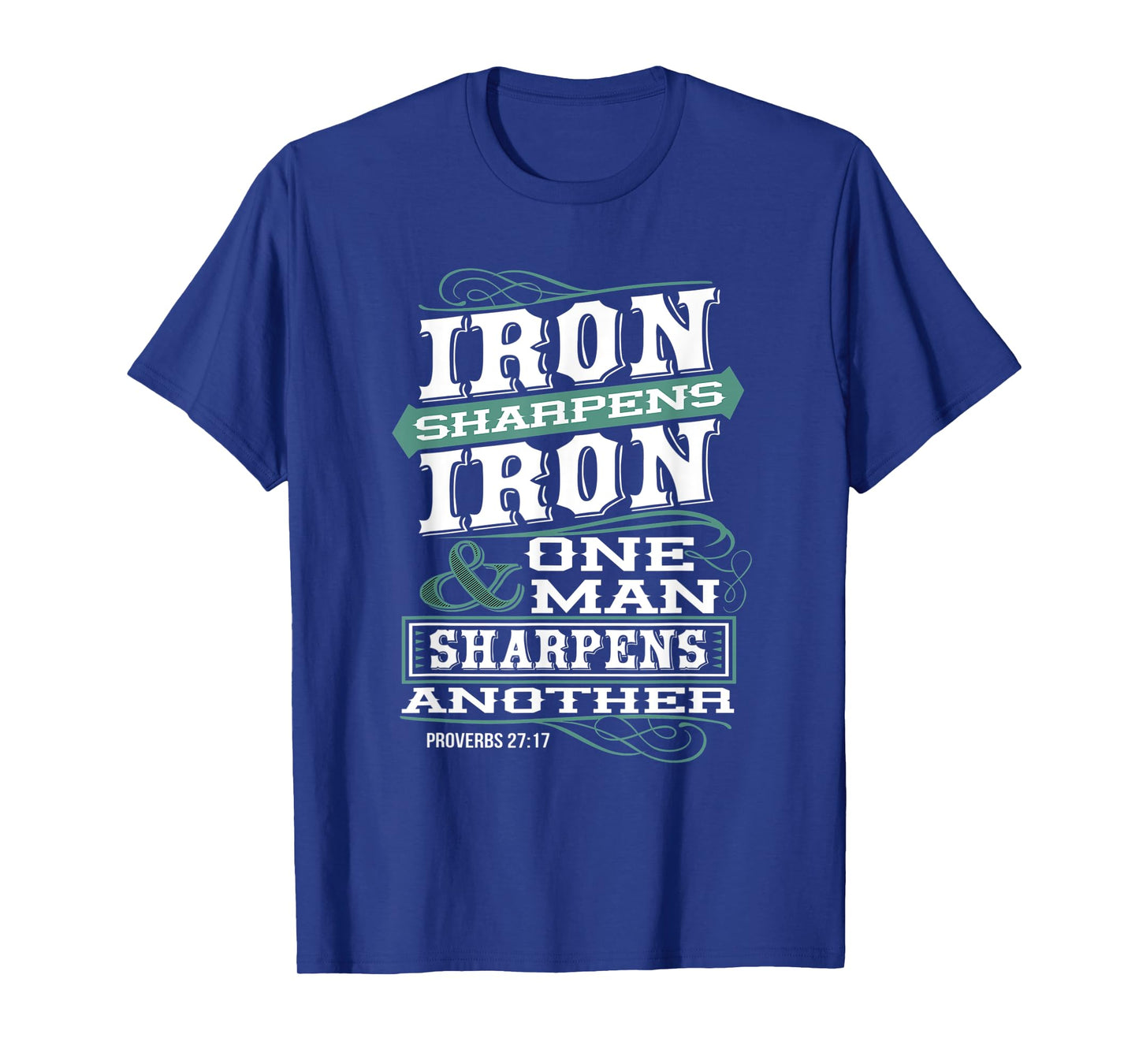 Iron Sharpens Iron & One Man Sharpens Another Christian T-Shirt