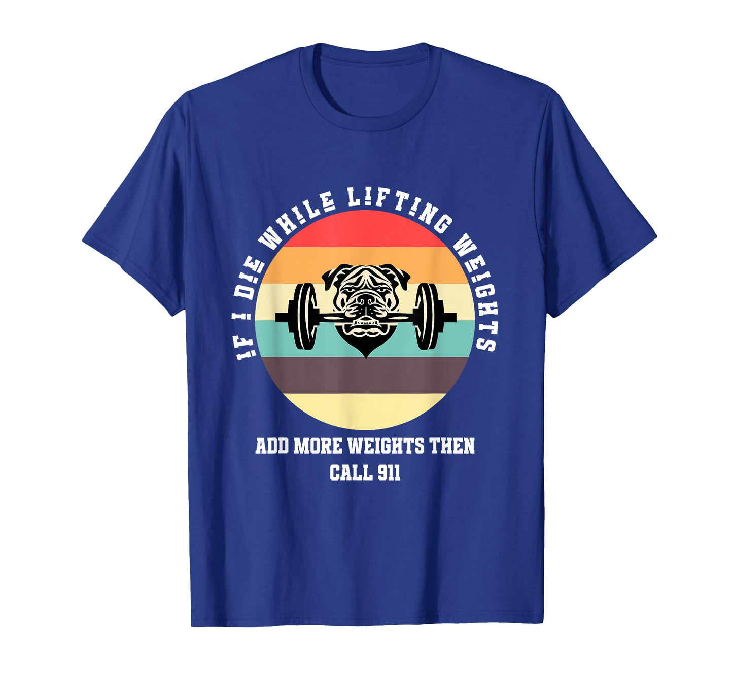 If I Die While Lifting Weights - Funny Workout & Gym idea T-Shirt