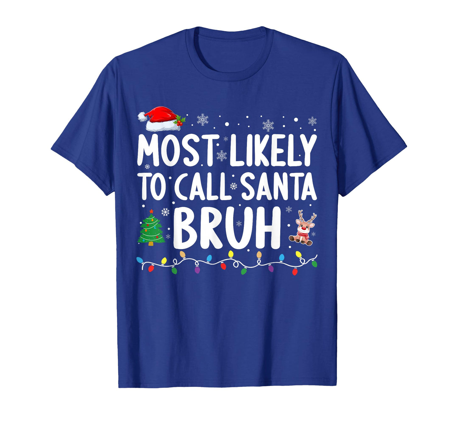 Most Likely to Call Santa Bruh Matching Family Christmas T-Shirt
