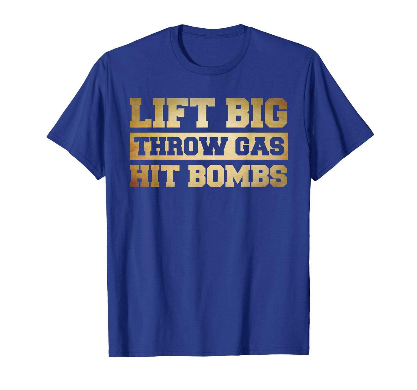 Funny Lifting Shirt For Men, Lift Big Throw Gas Hit Bombs T-Shirt