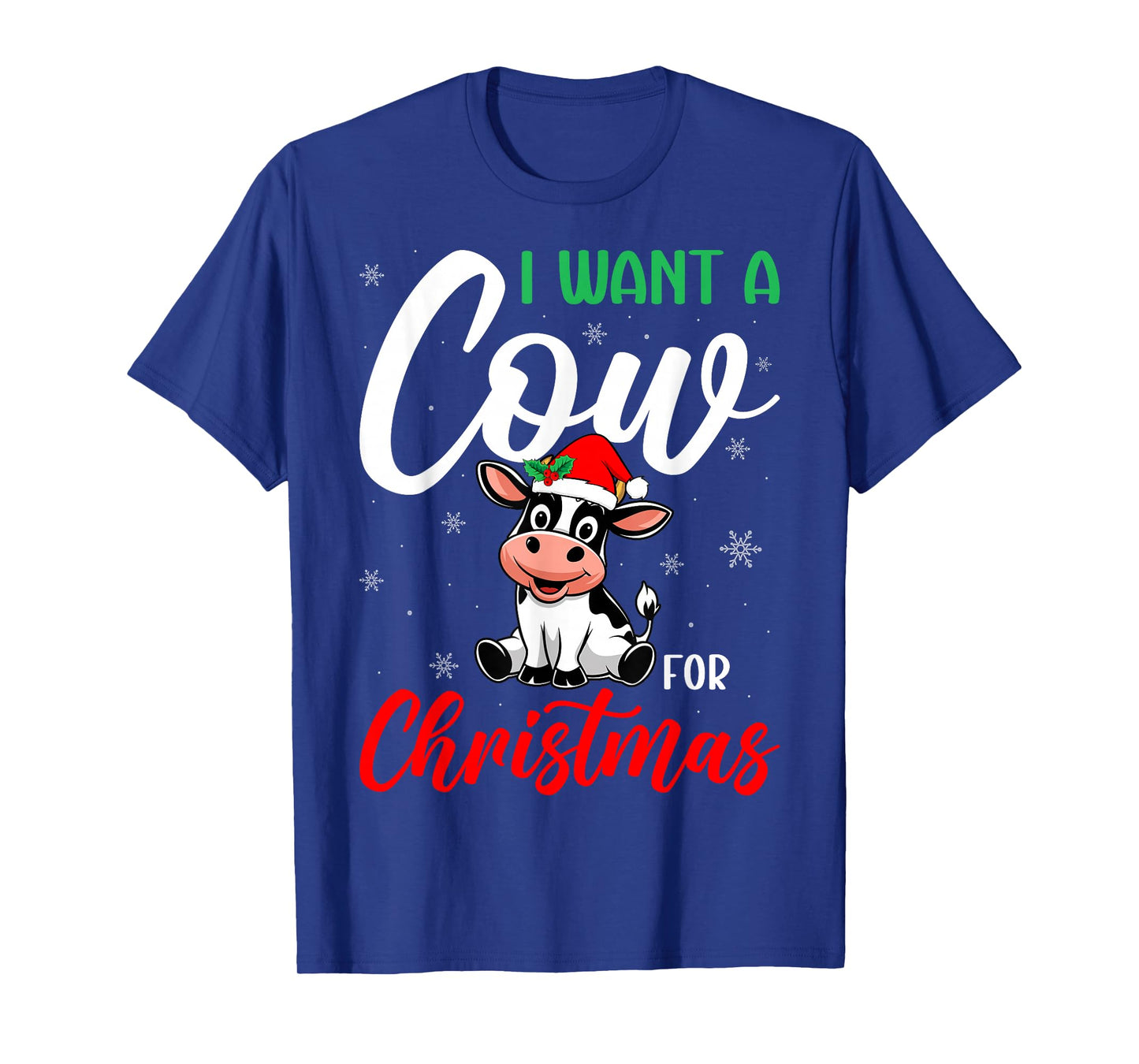 I Just Want a Cow for Christmas - Cow Lover Dairy Farming T-Shirt