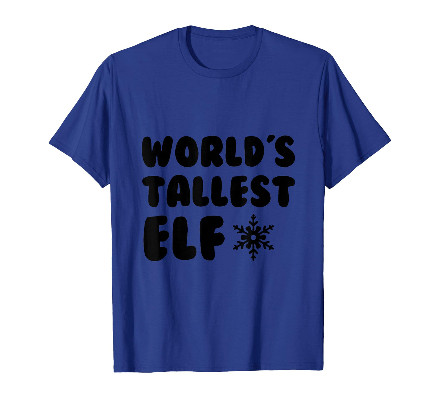 World's Tallest Elf - Fun Holiday Christmas Kids, Men, Women T-Shirt