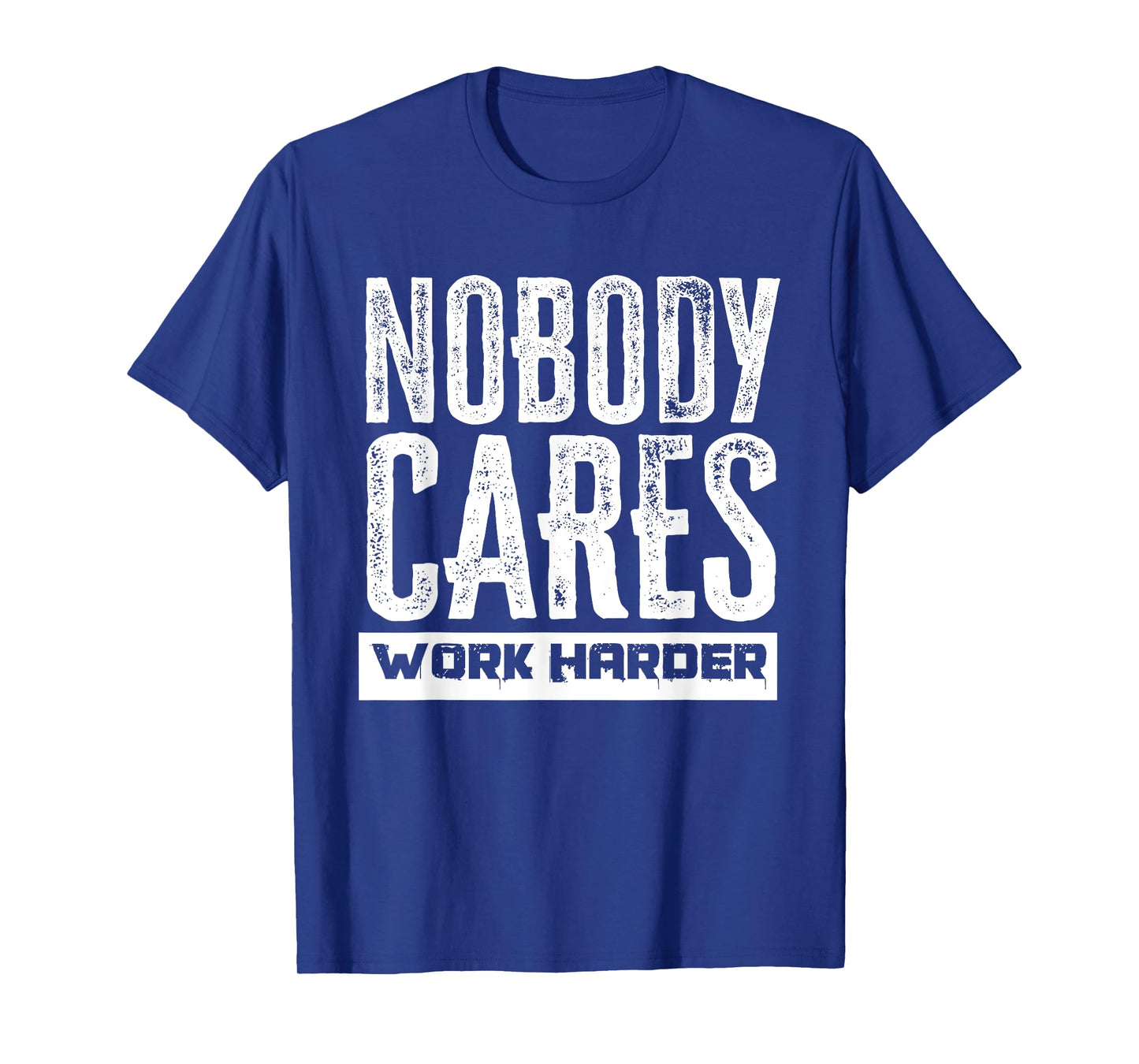 Nobody Cares Work Harder Motivation Fitness Workout Gym T-Shirt