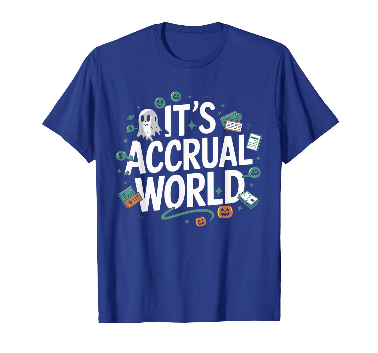Funny Accountant Halloween Itโs Accrual World CPAs Design T-Shirt