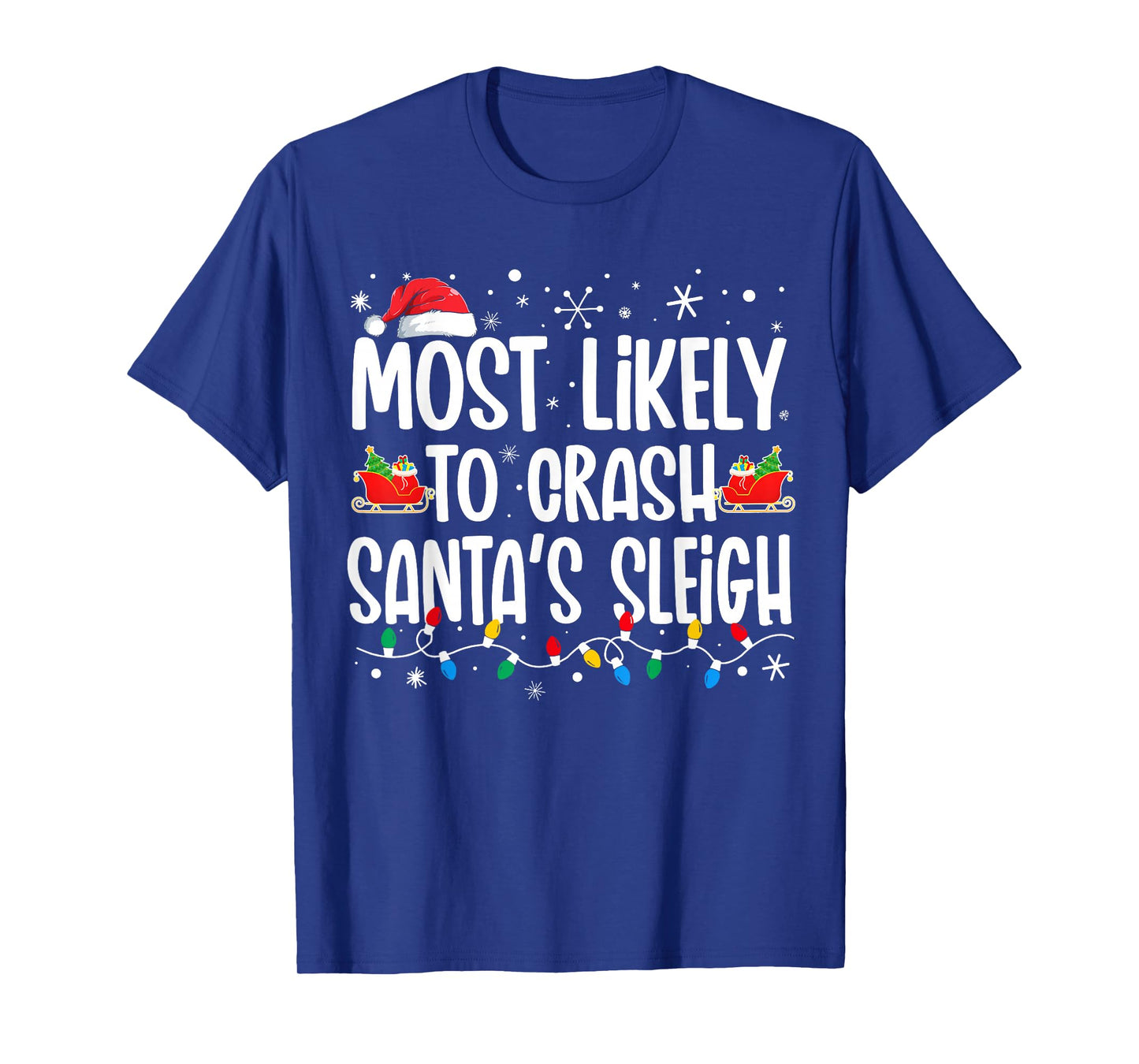 Most Likely Crash Santas Sleigh Funny Christmas Family T-Shirt