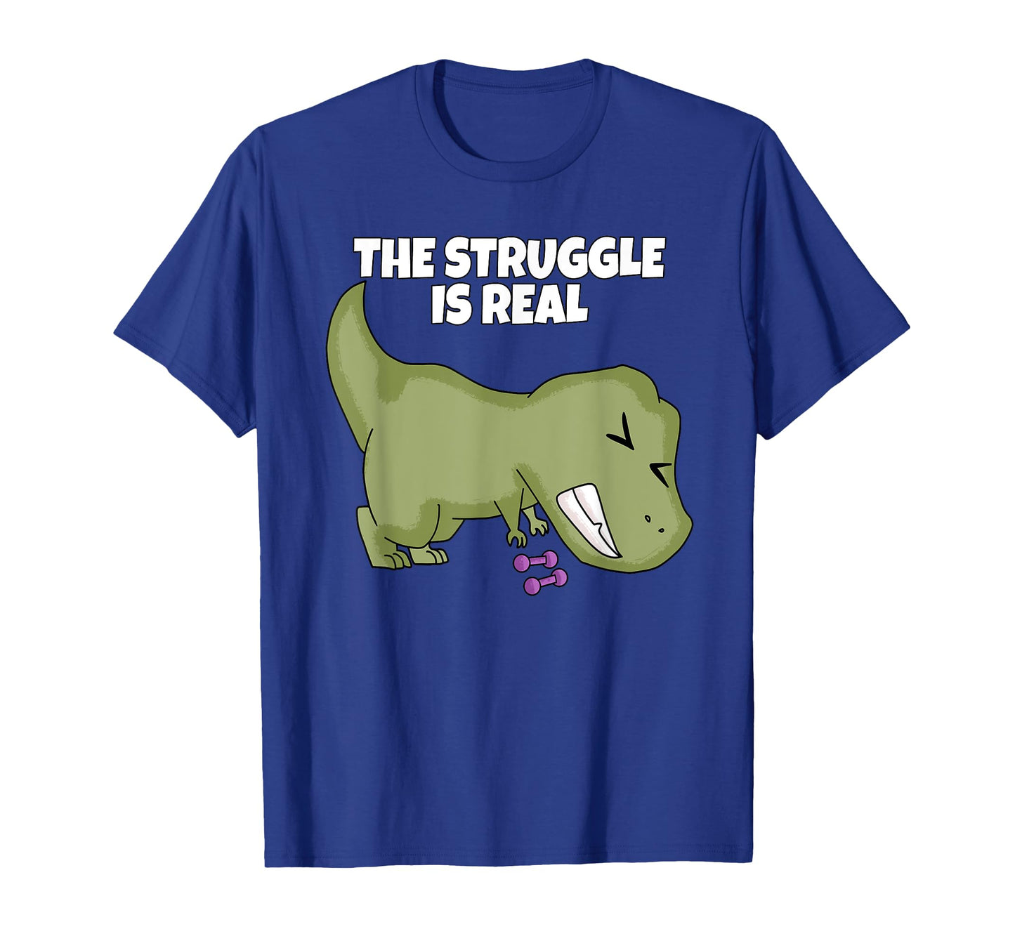 The Struggle Is Real Weight Lifting Dumbbells T-Rex T Shirt T-Shirt