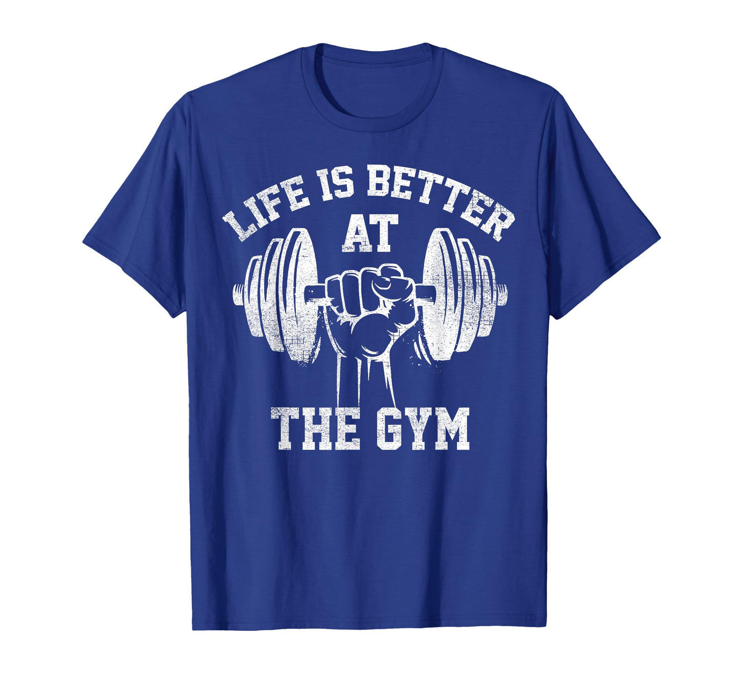 Life Is Better At The Gym Funny Workout Apparel Humor T-Shirt