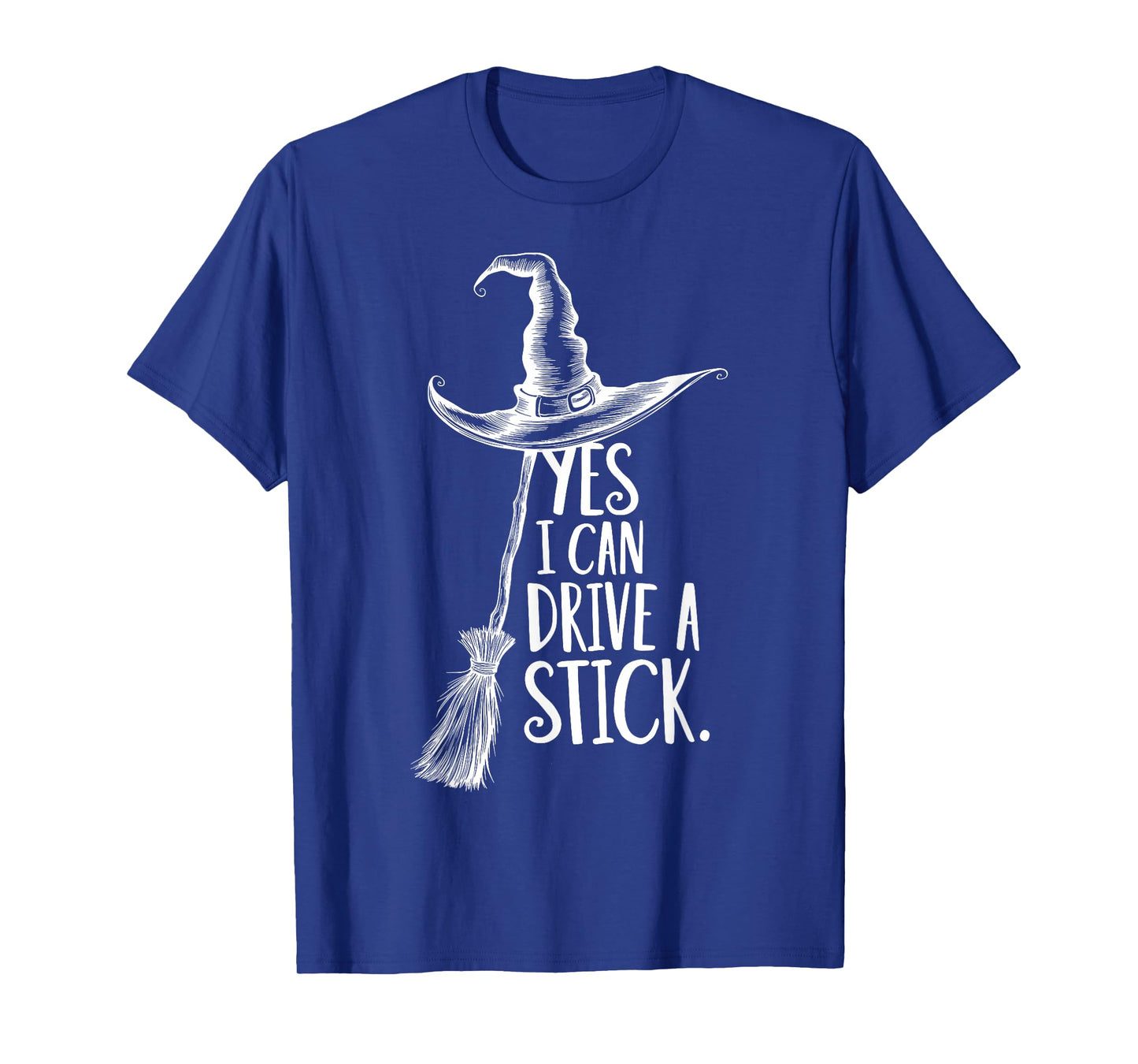 Yes I Can Drive A Stick Funny Halloween Witch Broom Quote T-Shirt