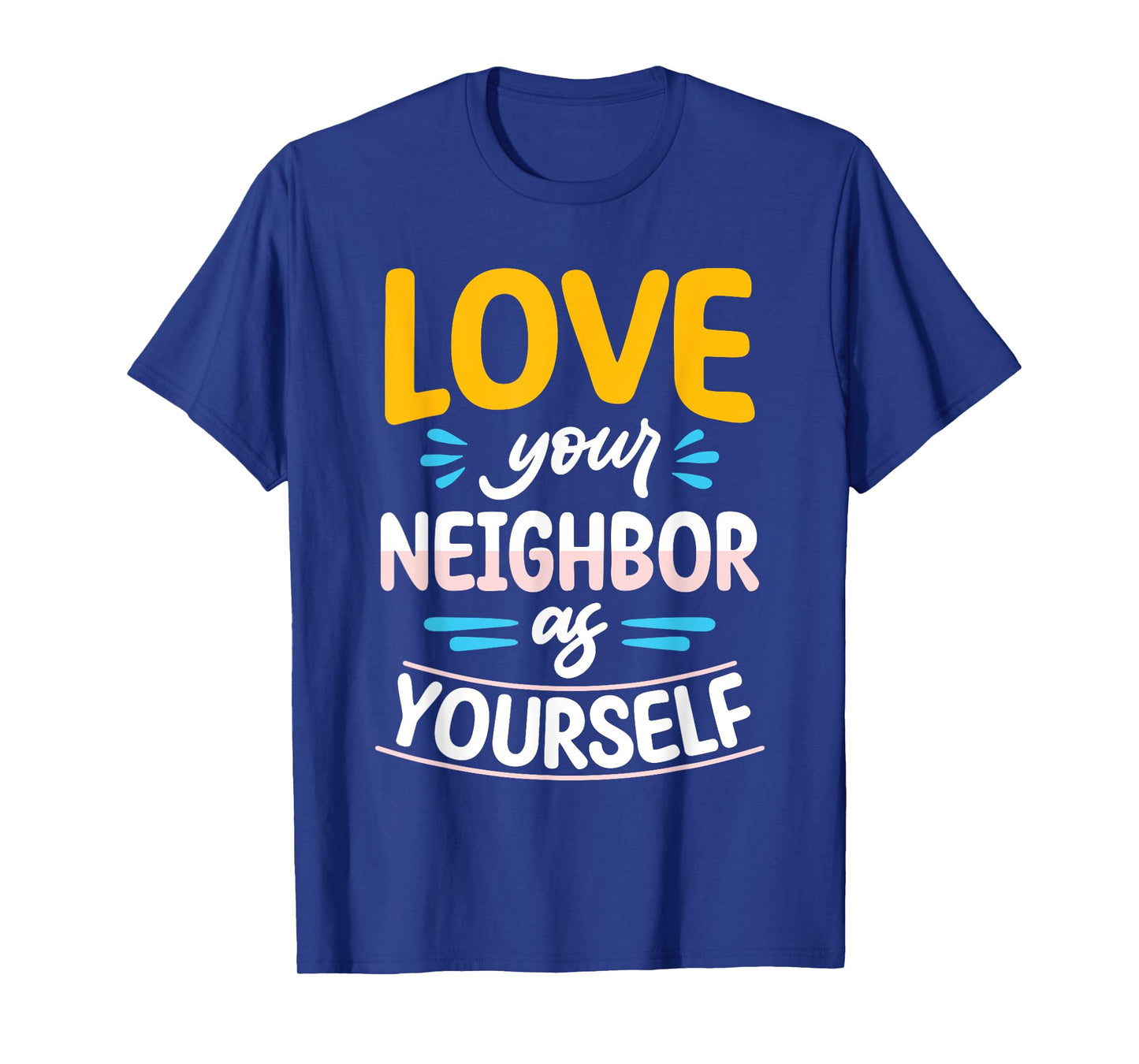 Love Your Neighbor As Yourself Christian Faith Jesus T-Shirt