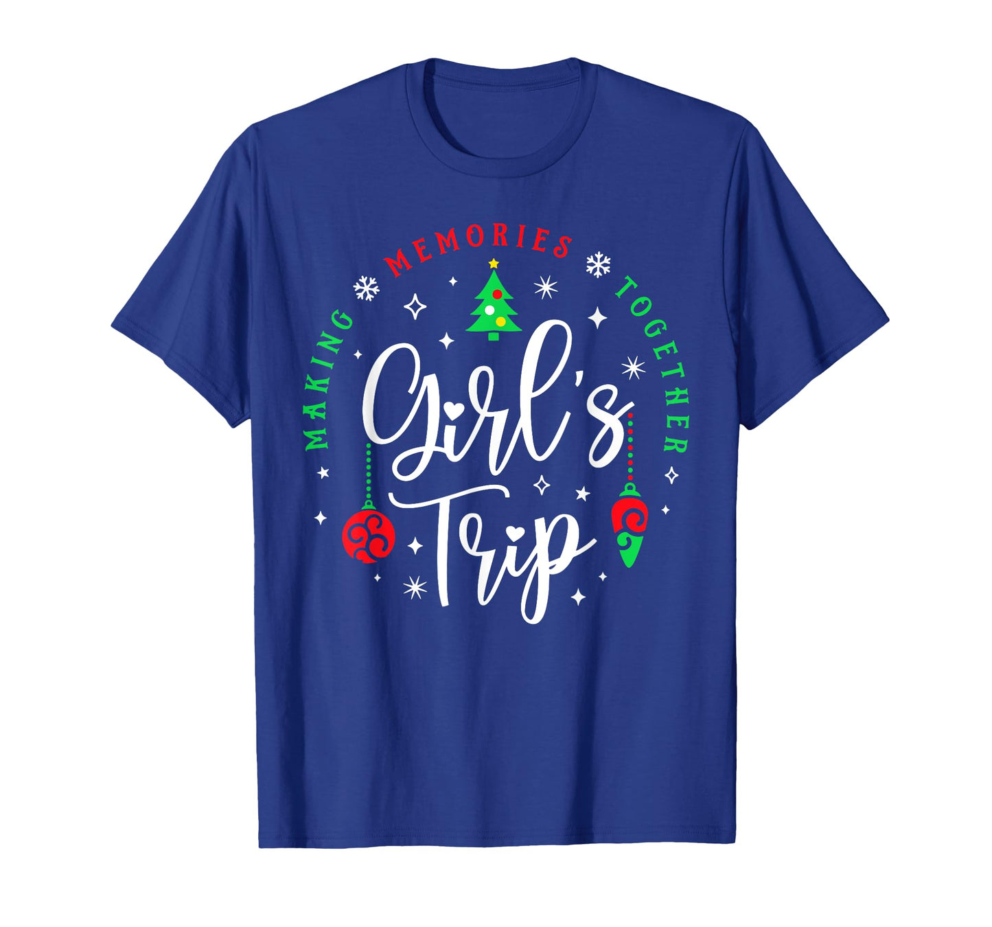 Christmas Girls Trip Making Memories Together Sisters Trip T-Shirt