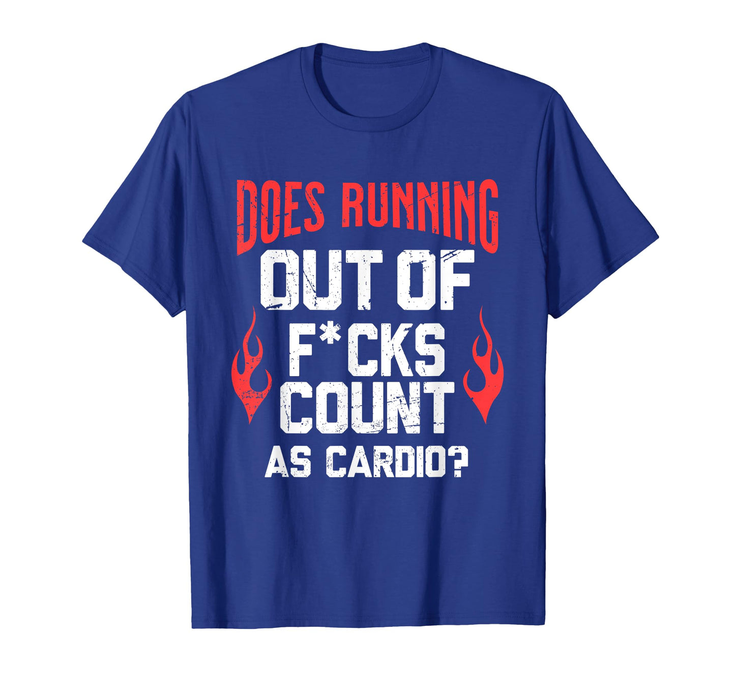 Does Running Out Of Fcks Count As Cardio Funny Workout T-Shirt