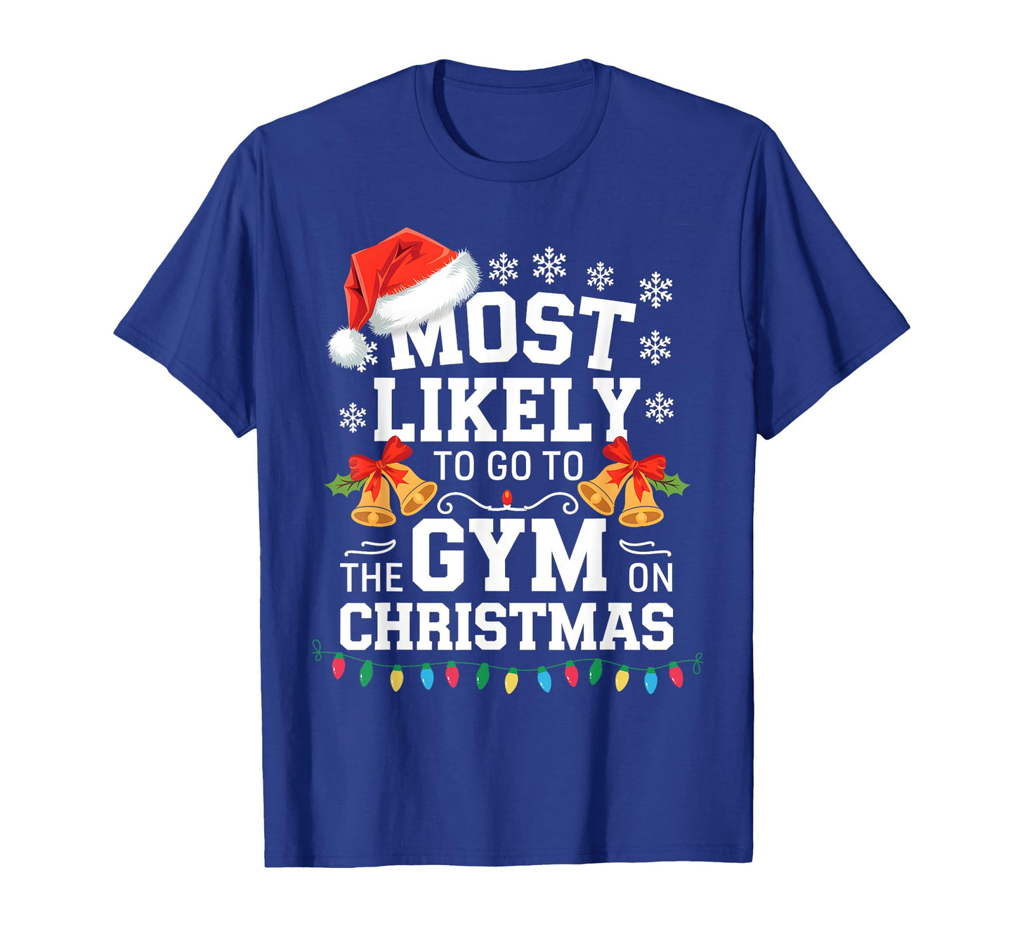 Most Likely To Go To Gym On Christmas Funny Gym Fitness T-Shirt