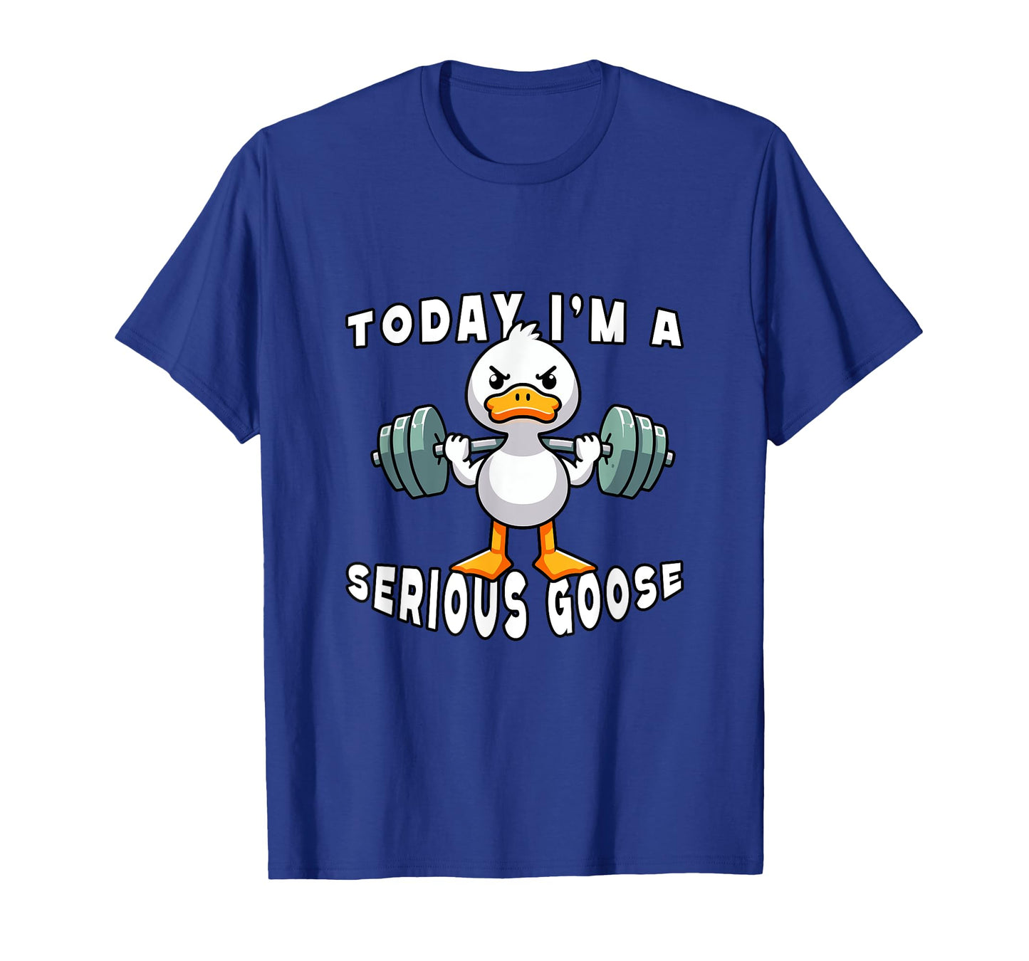 today i'm a serious goose funny lifting weights gym fitness T-Shirt