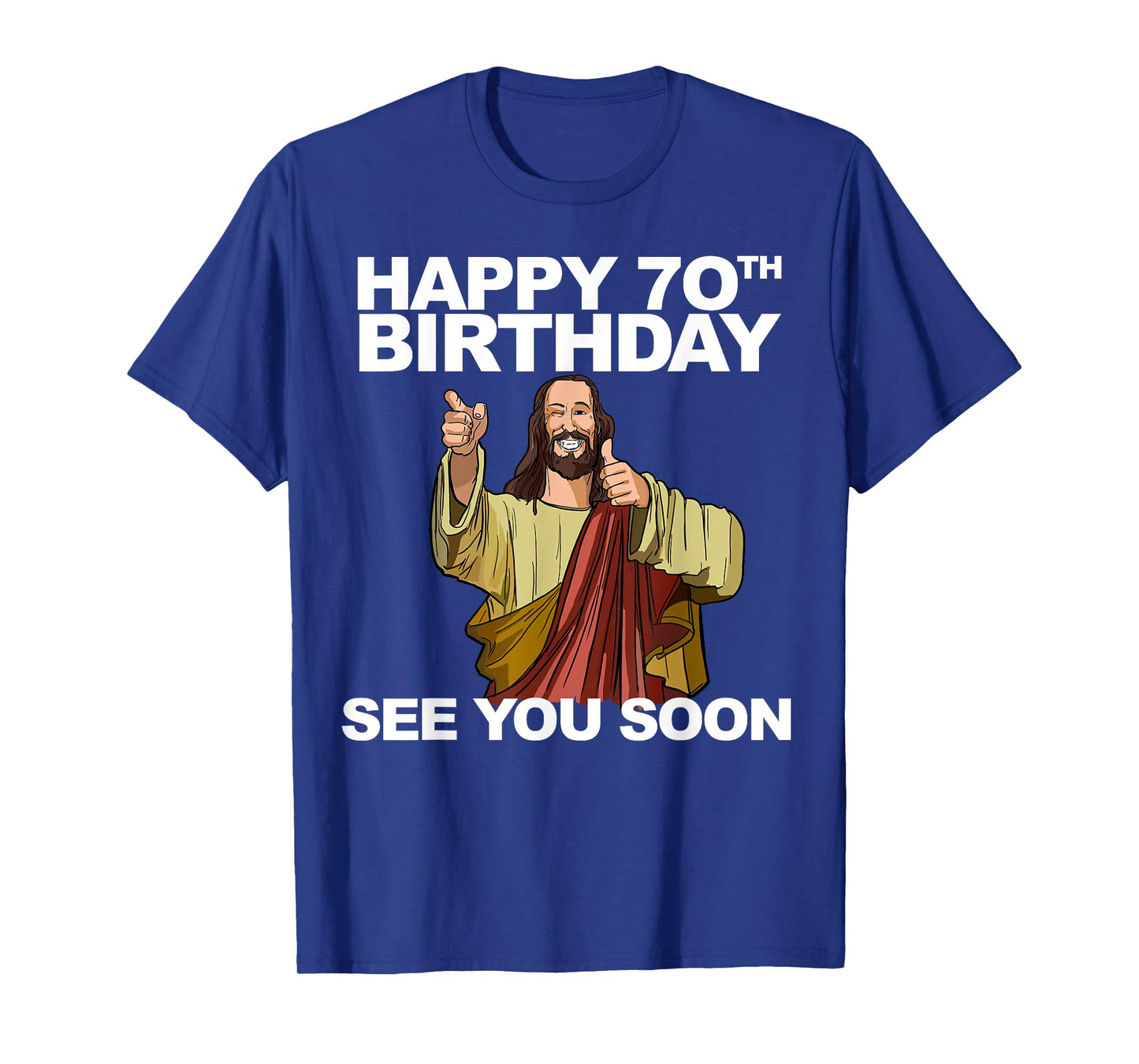 Jesus Happy 70th Birthday See You Soon Group Birthday T-Shirt