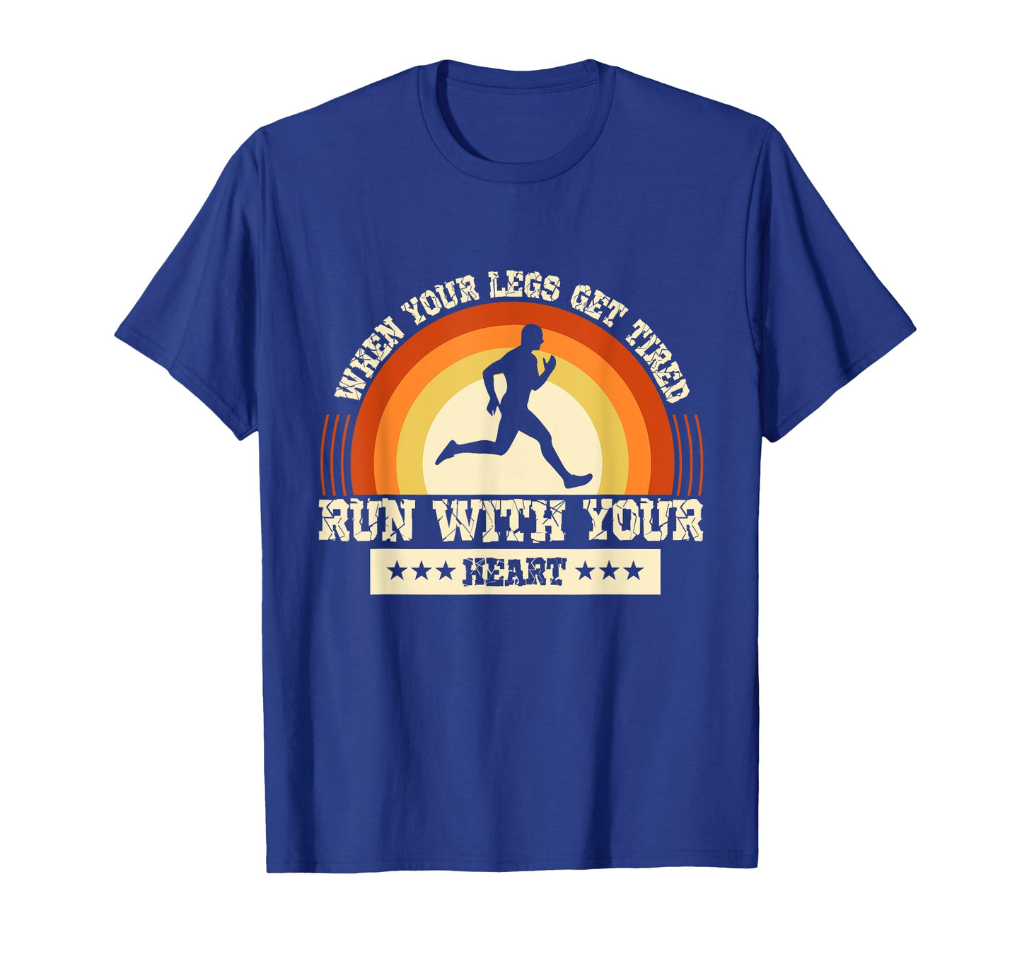 Legs Get Tired Run With Your Heart Marathon Runner Running T-Shirt