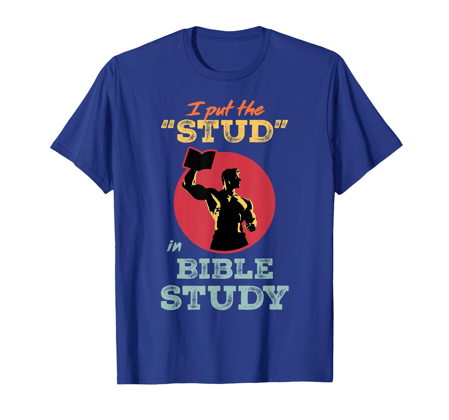 I Put the Stud in Bible Study Christian Men’s Ministry T-Shirt