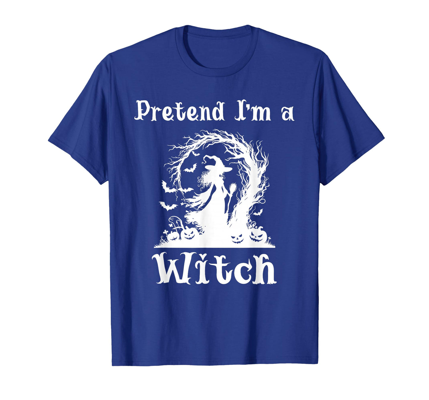Pretend I'm A Witch Last Minute Halloween Costume Funny T-Shirt