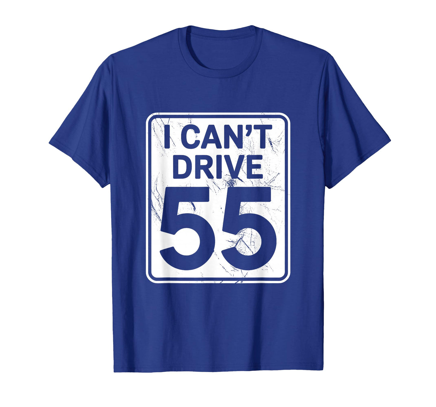 I Can't Drive 55 Funny 55th Birthday Party Fathers Day T-Shirt