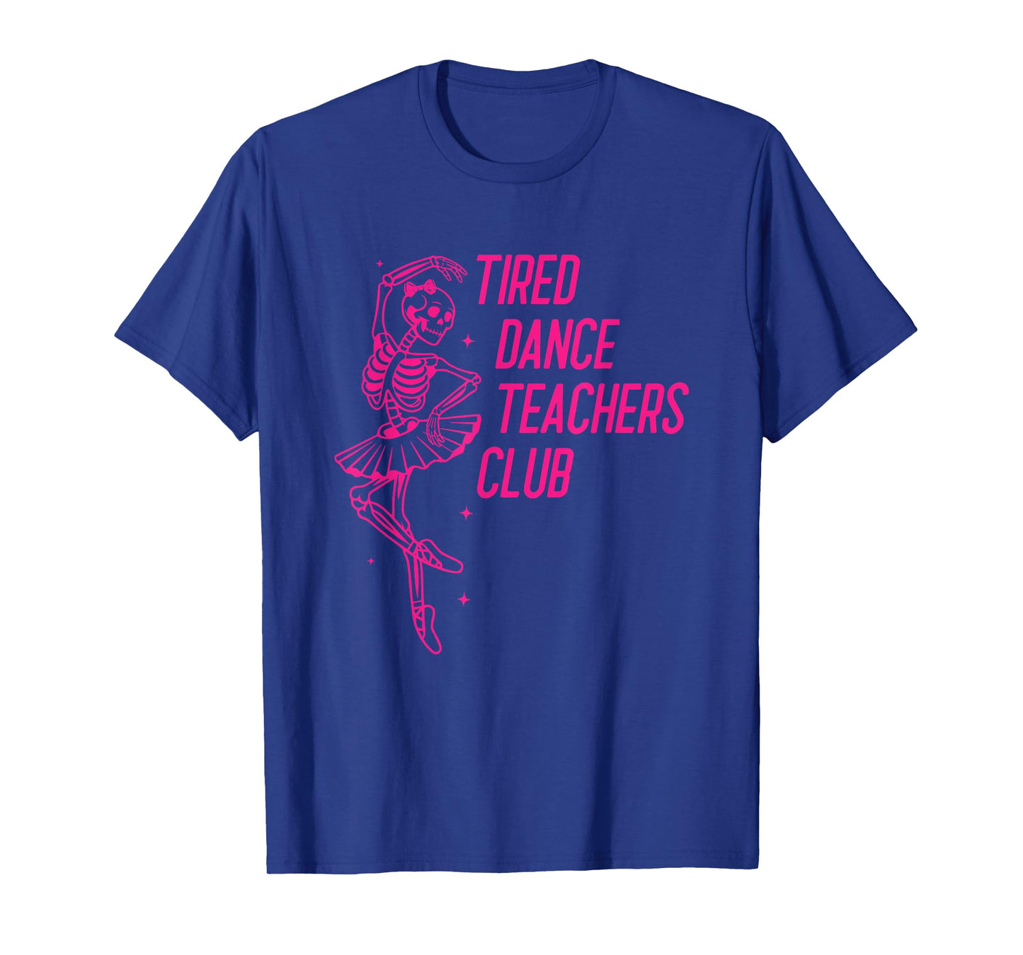 Tired Dance Teachers Club Dance Lover Design T-Shirt