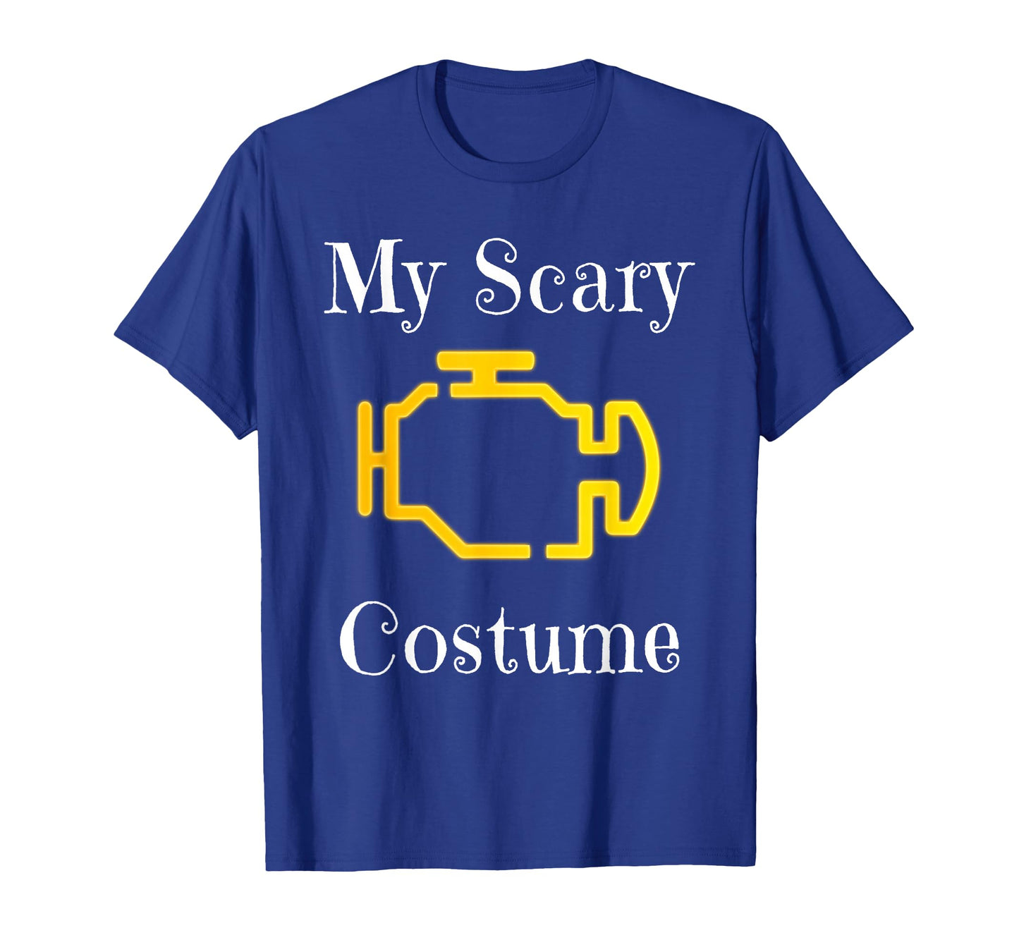 My Scary Costume Car Engine Light Men Womens Adult Halloween T-Shirt
