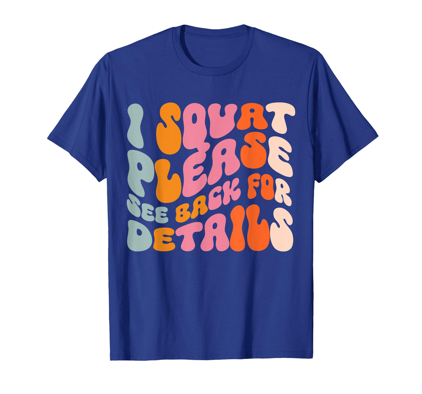 I Squat Please See Back For Details T-Shirt
