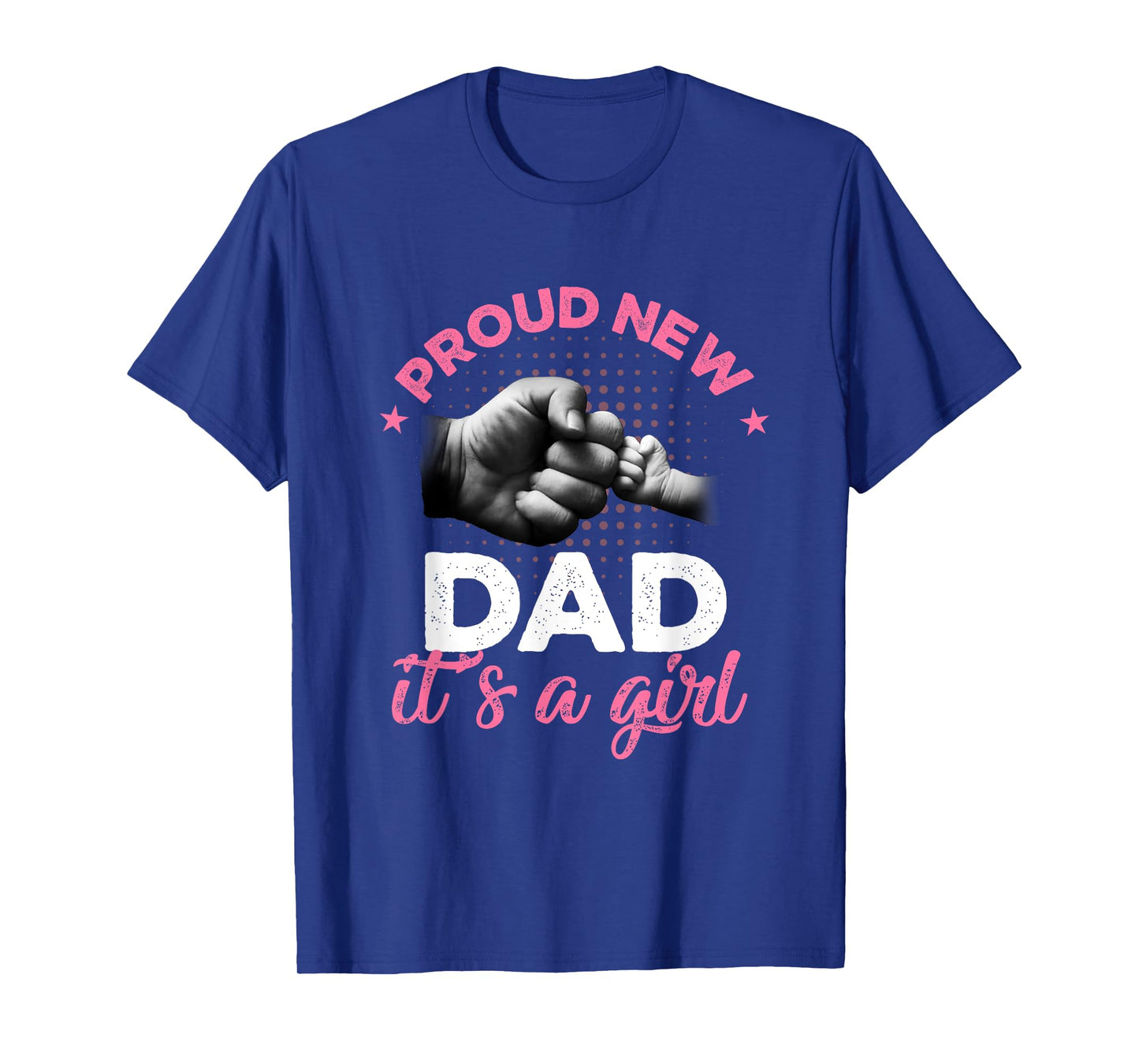 Proud New Dad It's A Girl Shirt Promoted To Daddy Tee T-Shirt
