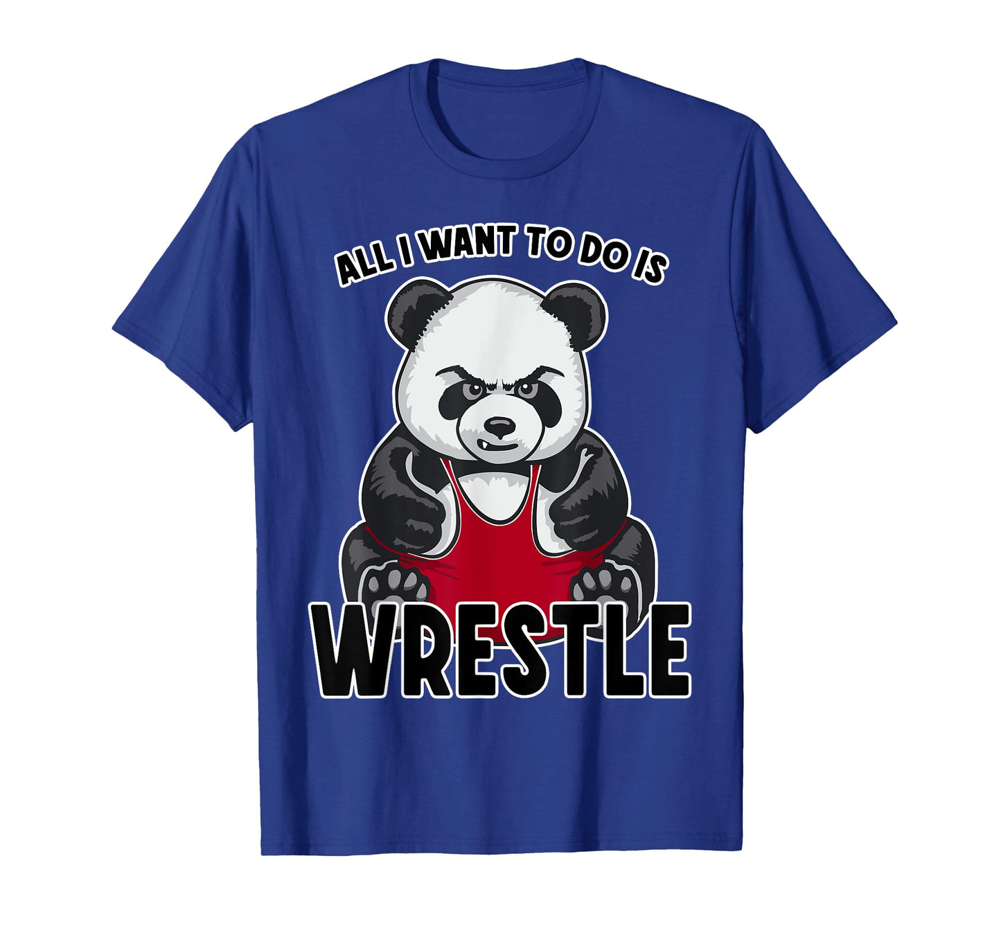 Wrestling Panda All I Want To Do Is Cute Bear Wrestler T-Shirt
