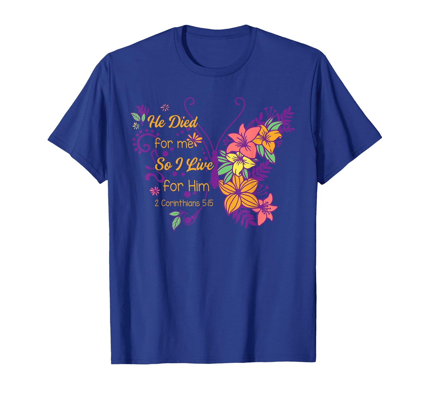 Christian Faith Jesus God He Died For Me So I Live For Him T-Shirt
