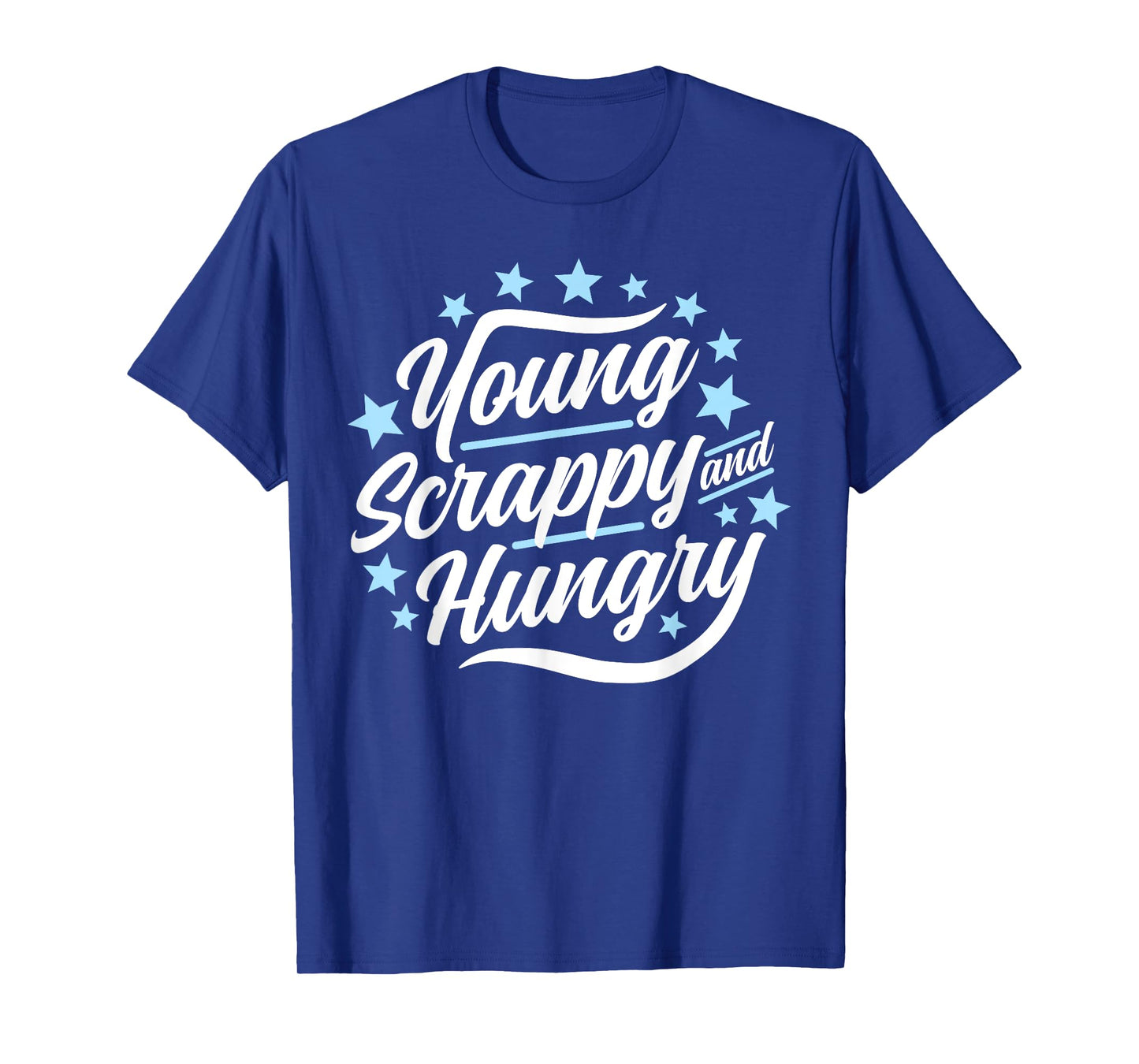 Young Scrappy and Hungry T-Shirt (Dark) T-Shirt