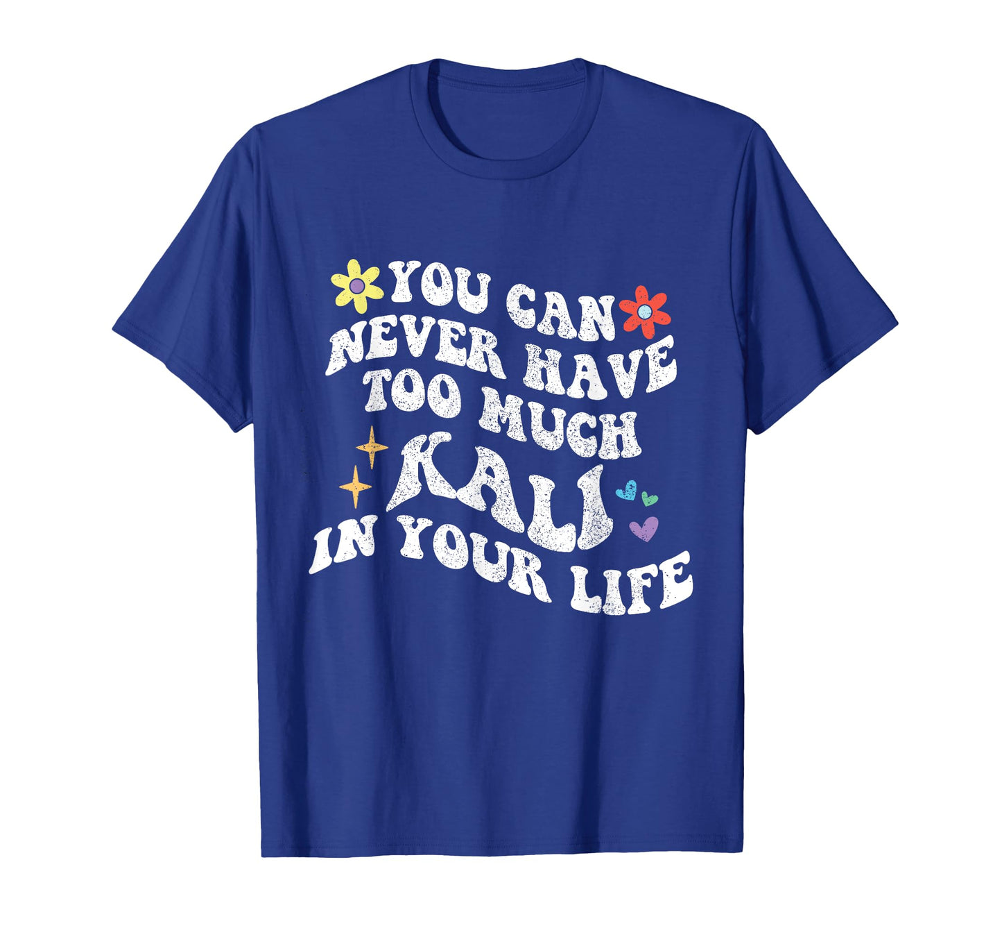 Retro Groovy You Can Never Have Too Much KALI In Your Life T-Shirt