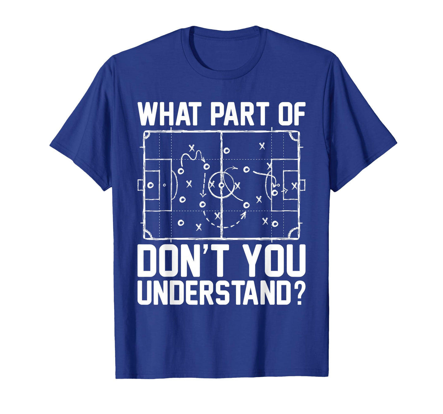 Funny Soccer What Part of Don't You Understand Soccer Coach T-Shirt
