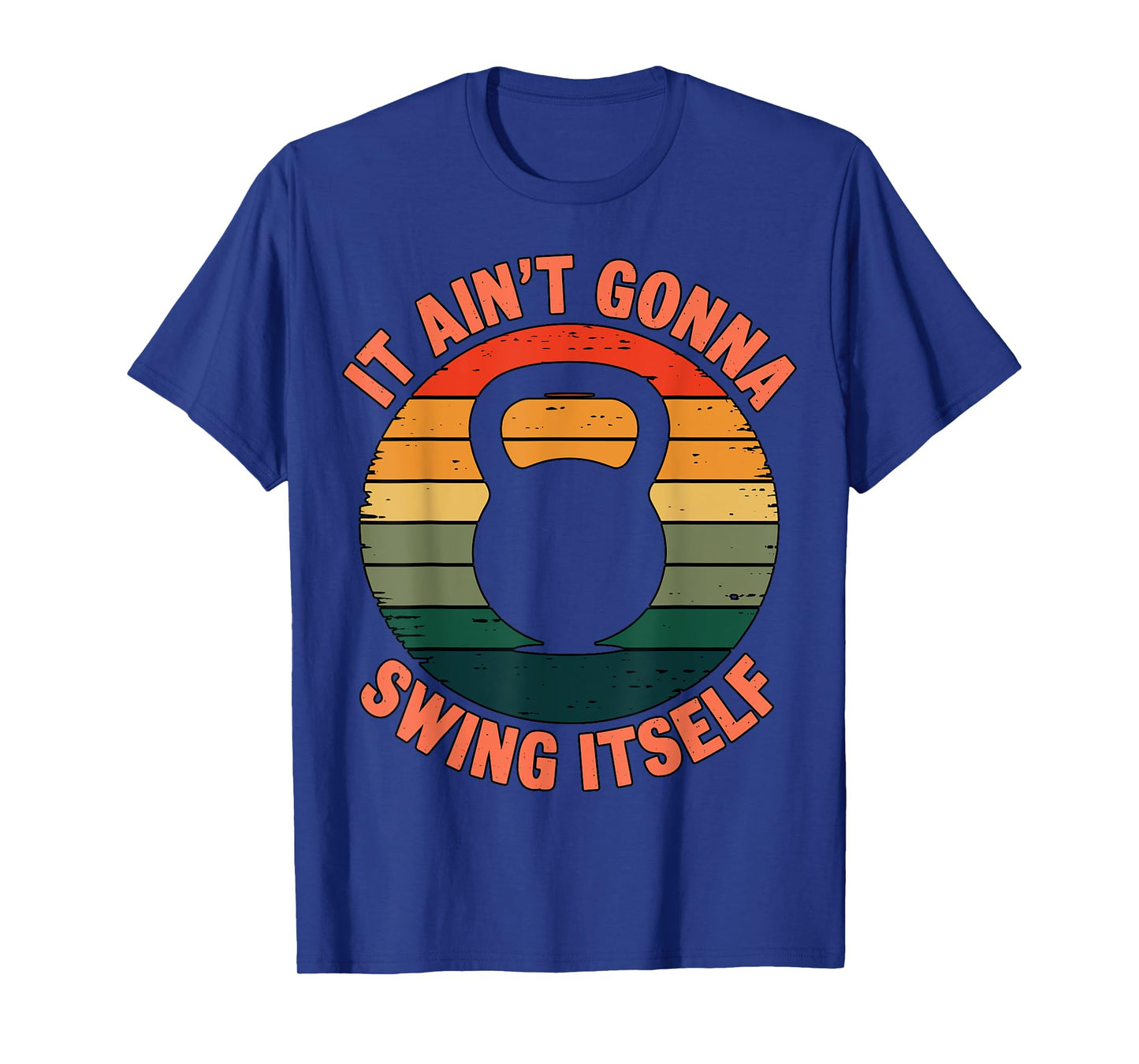 It ain't gonna Swing itself Kettlebell Workout Girl Fitness T-Shirt