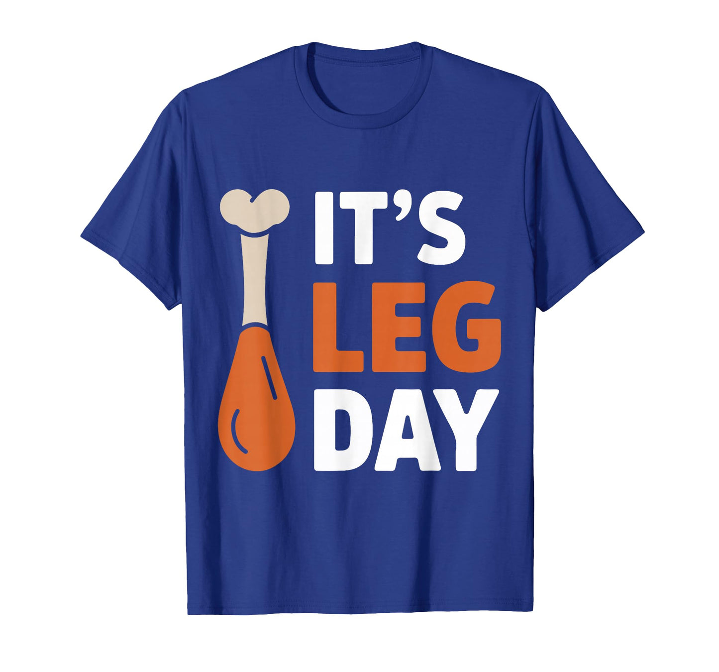 It's Leg Day Funny Saying Joke Thanksgiving Turkey Hilarous T-Shirt