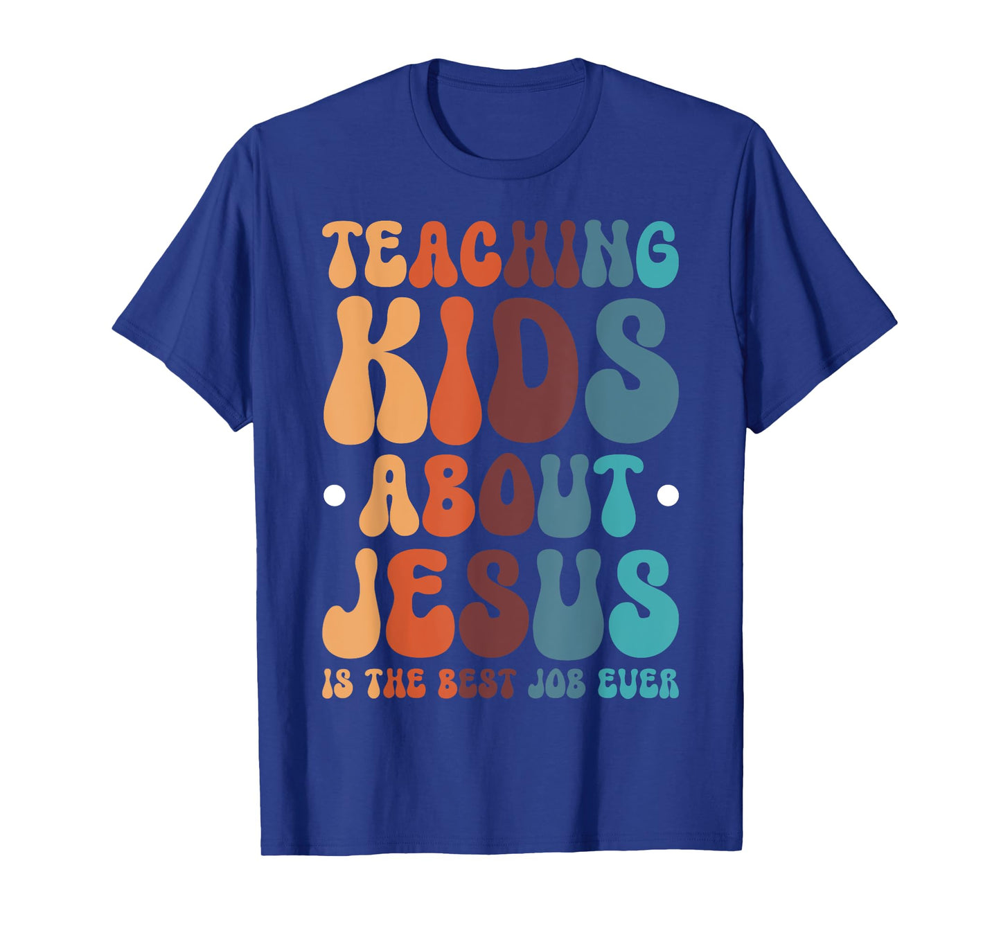 Teaching Kids About Jesus Is The Best Job Ever T-Shirt