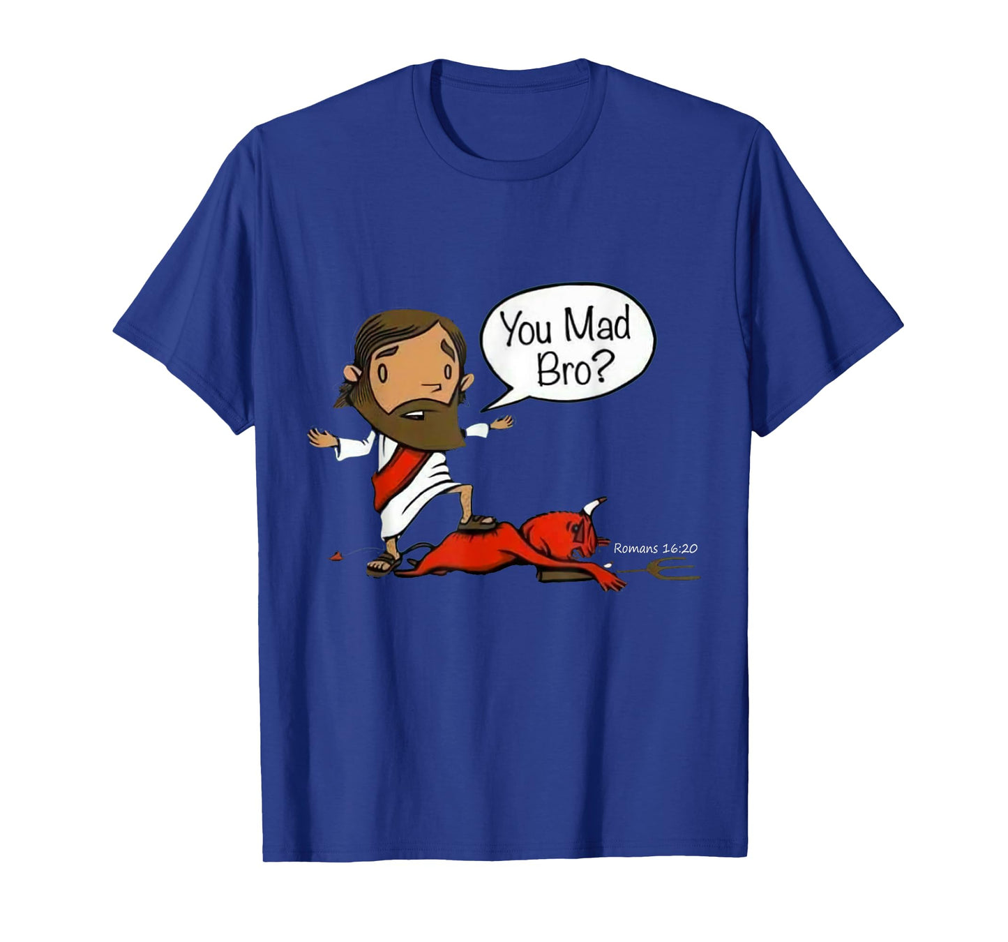 You Mad Bro Jesus Christian Funny Sarcasm Saying Quote T-Shirt
