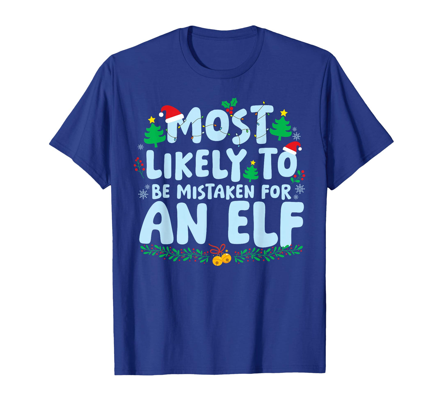 Most Likely to Mistaken for an Elf Family Matching Christmas T-Shirt