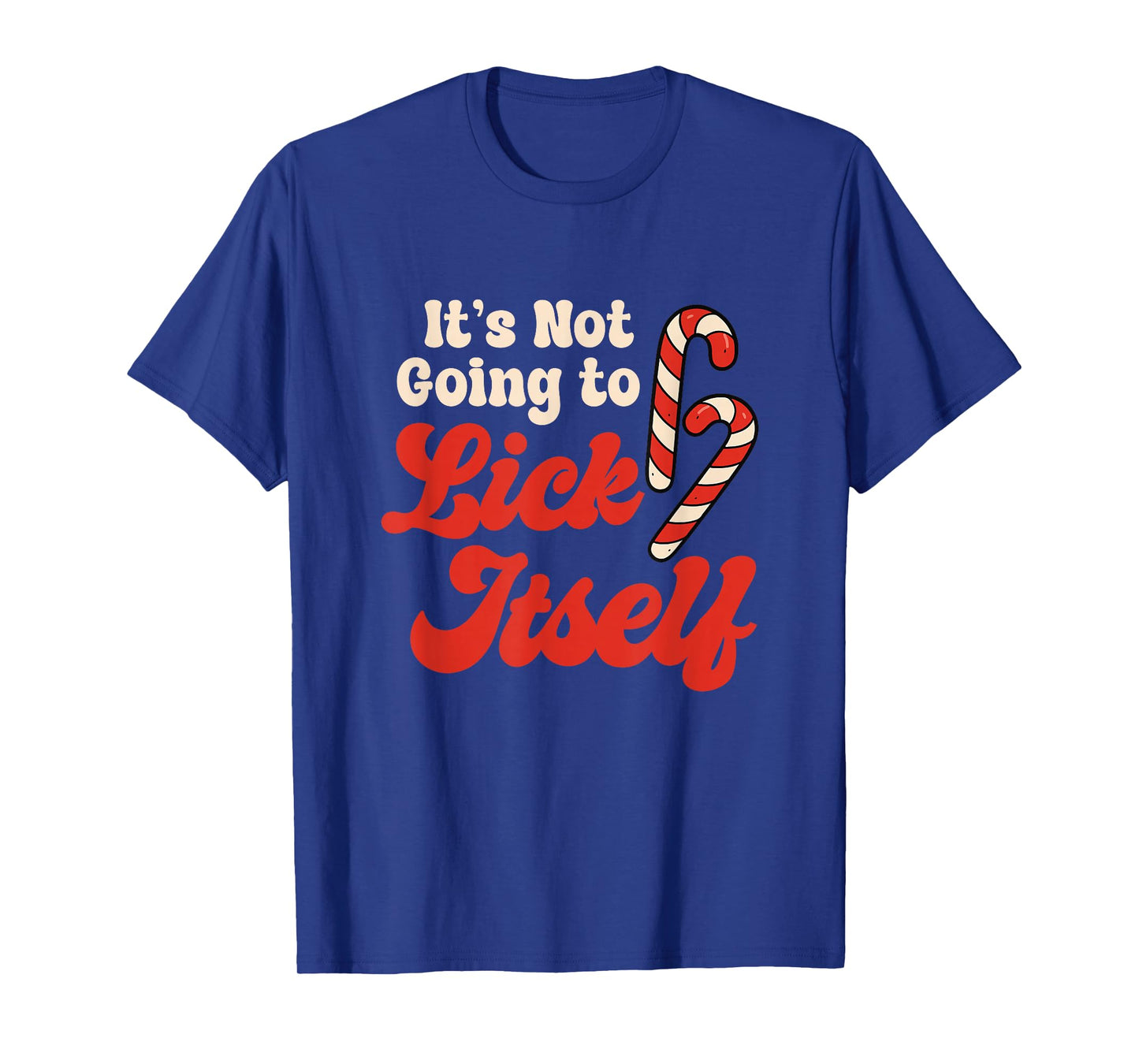 Funny Joke Not Lick Itself Sarcastic Christmas Candy Canes T-Shirt