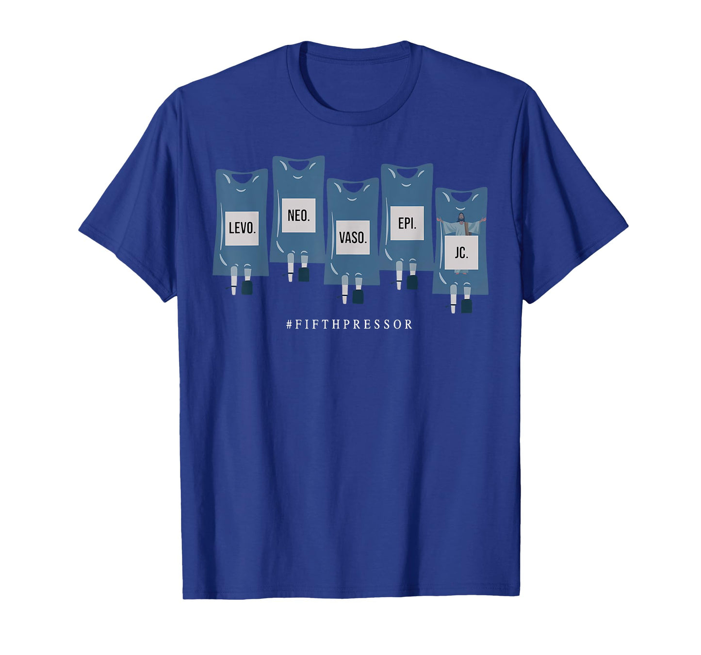 Jesus Christ Fifth Pressor Ful Code Nurse ICU Nurse T-Shirt