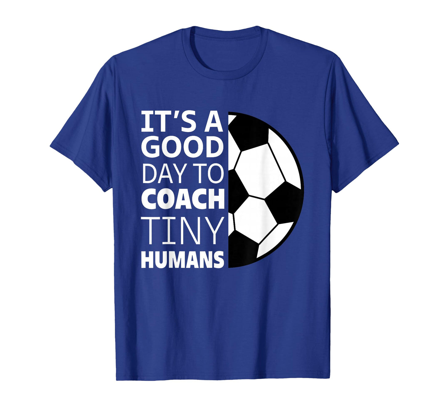I Coach Tiny Humans Funny Soccer Coach Trainer Outfit Gag T-Shirt