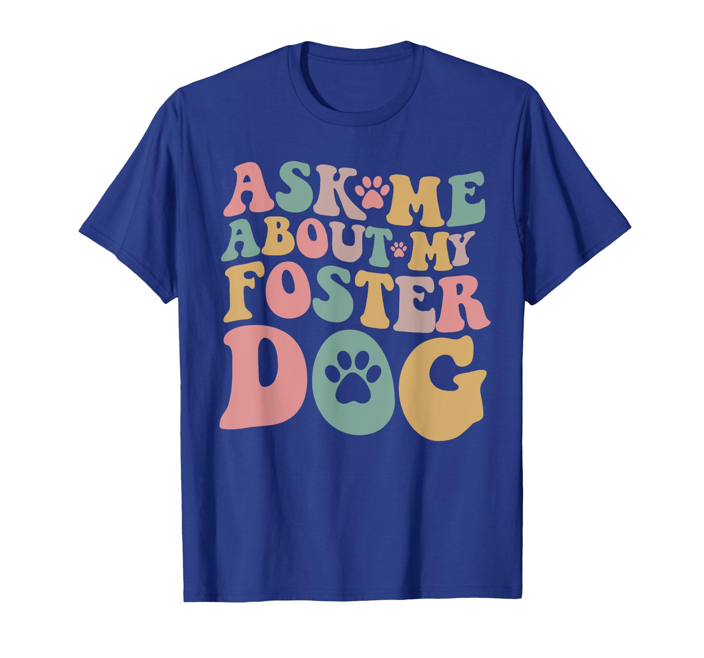 Foster Dog Mama Ask Me About My Foster Dog T-Shirt for Men Women