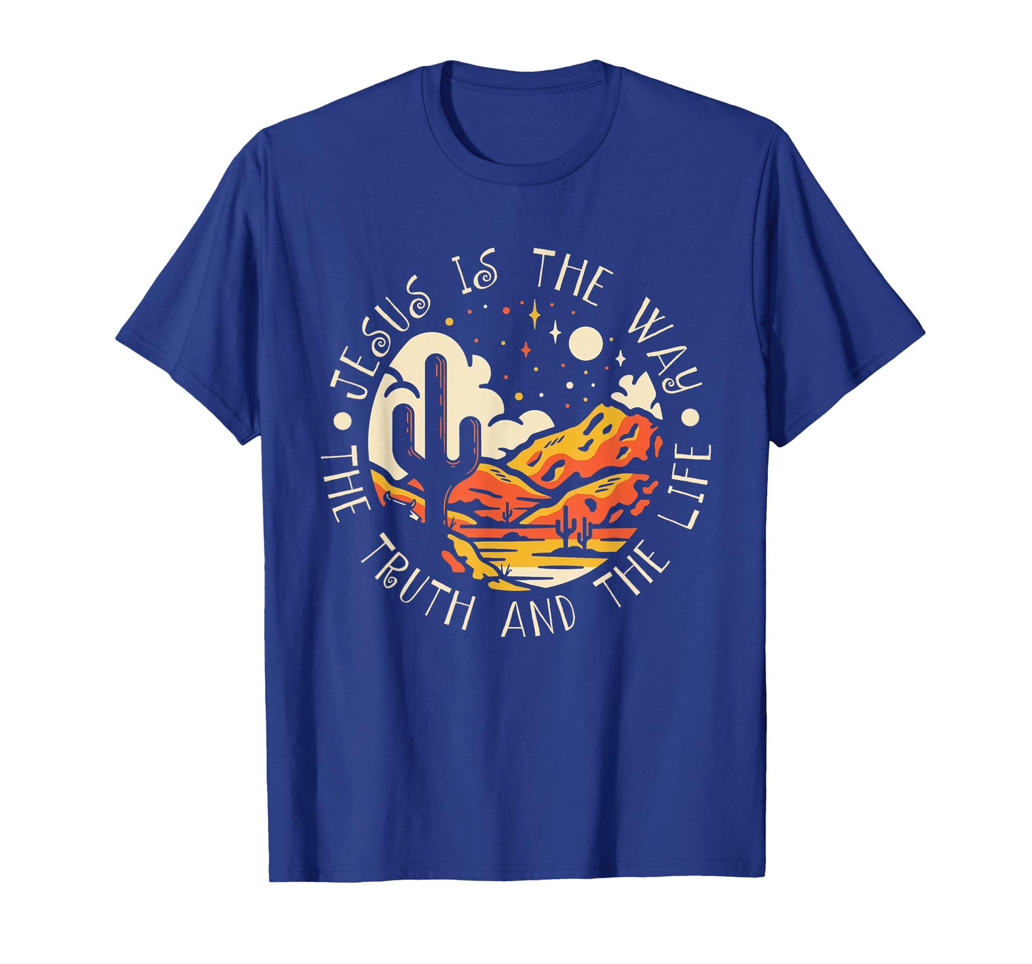 Jesus Is The Way The Truth And The Life Mountains Cactus T-Shirt