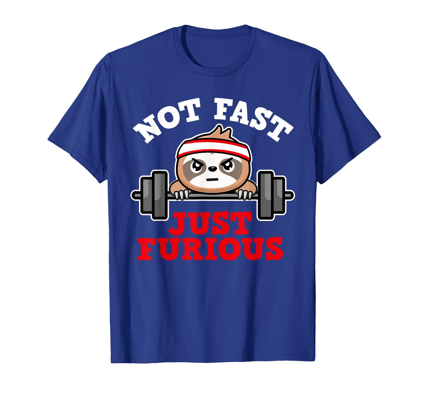 Not Fast Just Furious Weightlifting Sloth Funny Fitness T-Shirt