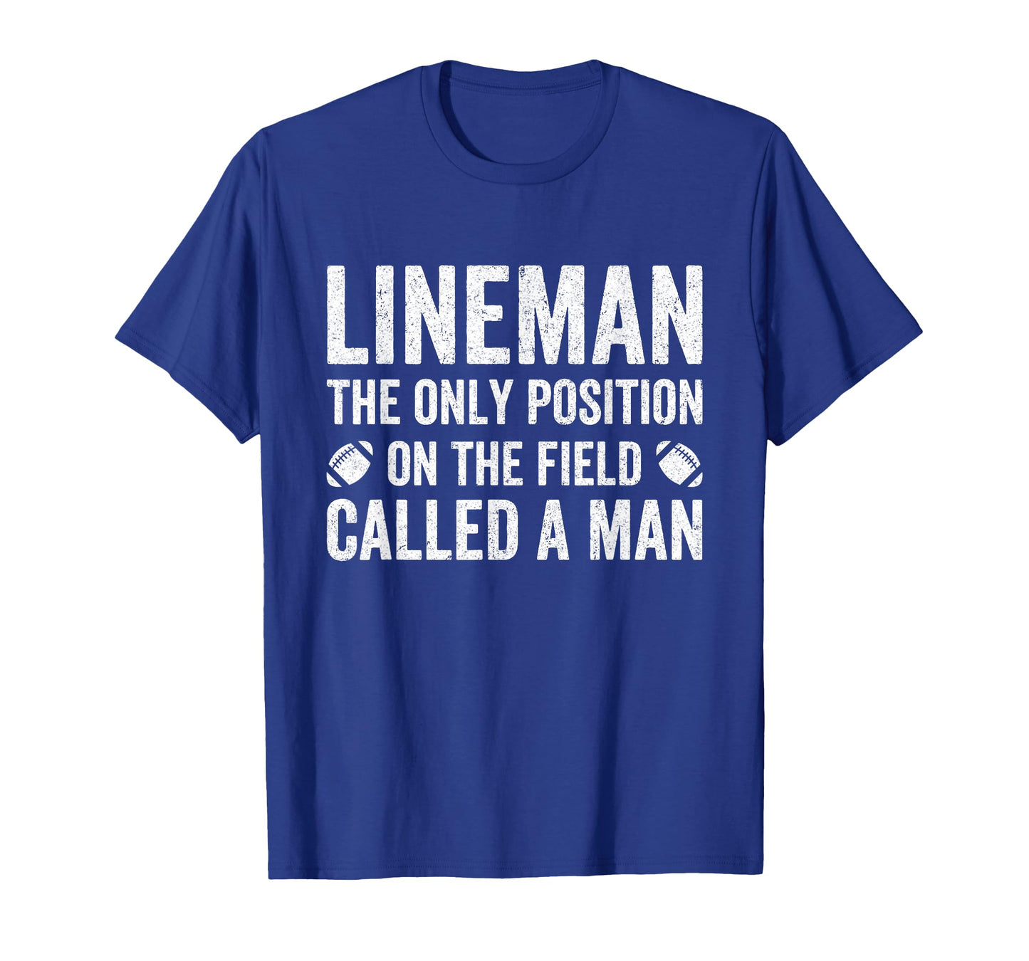 Lineman The Only Position Called A Man Football Lineman T-Shirt