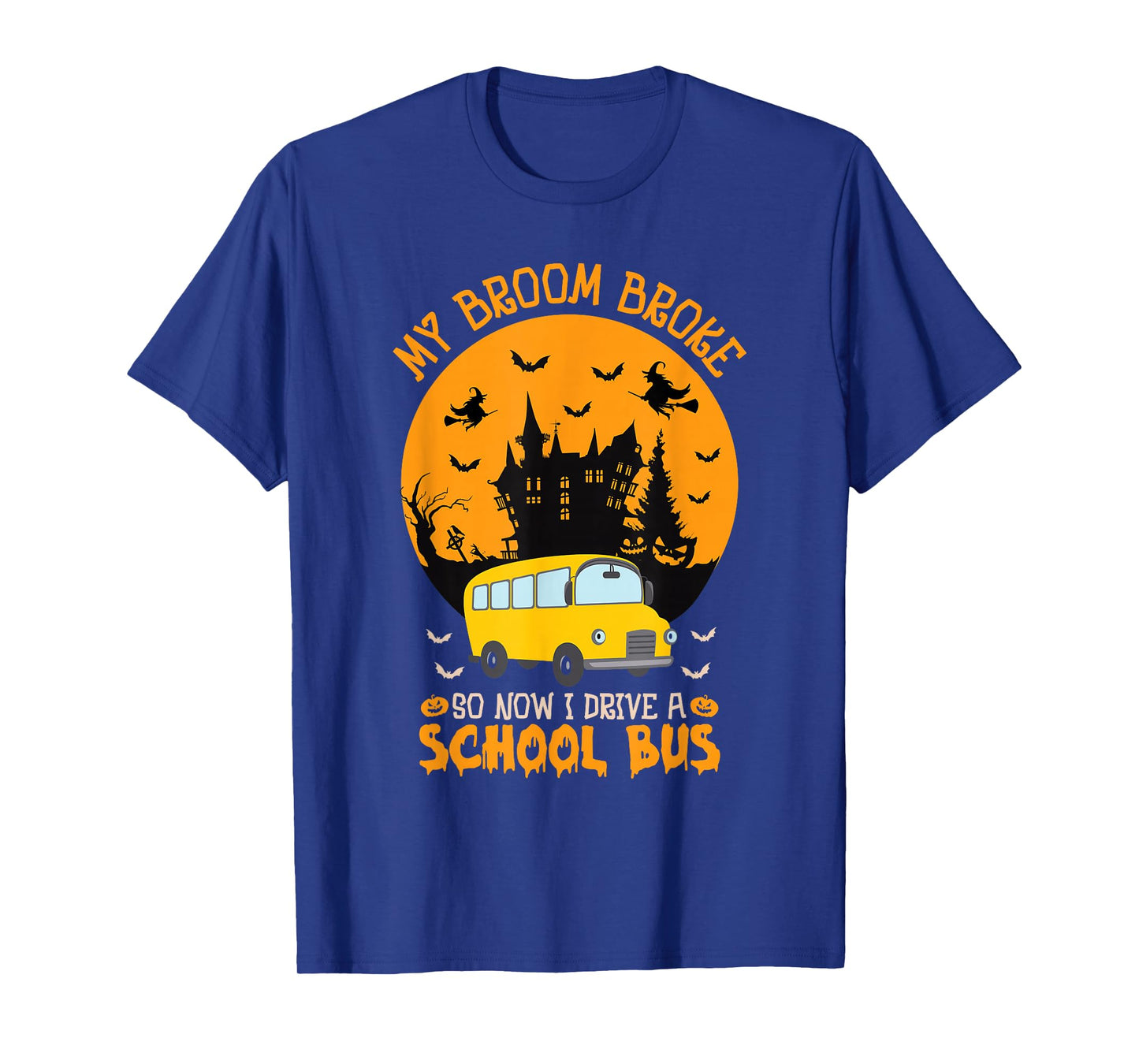My Broom Broke So Now I Drive A School Bus Driver Halloween T-Shirt