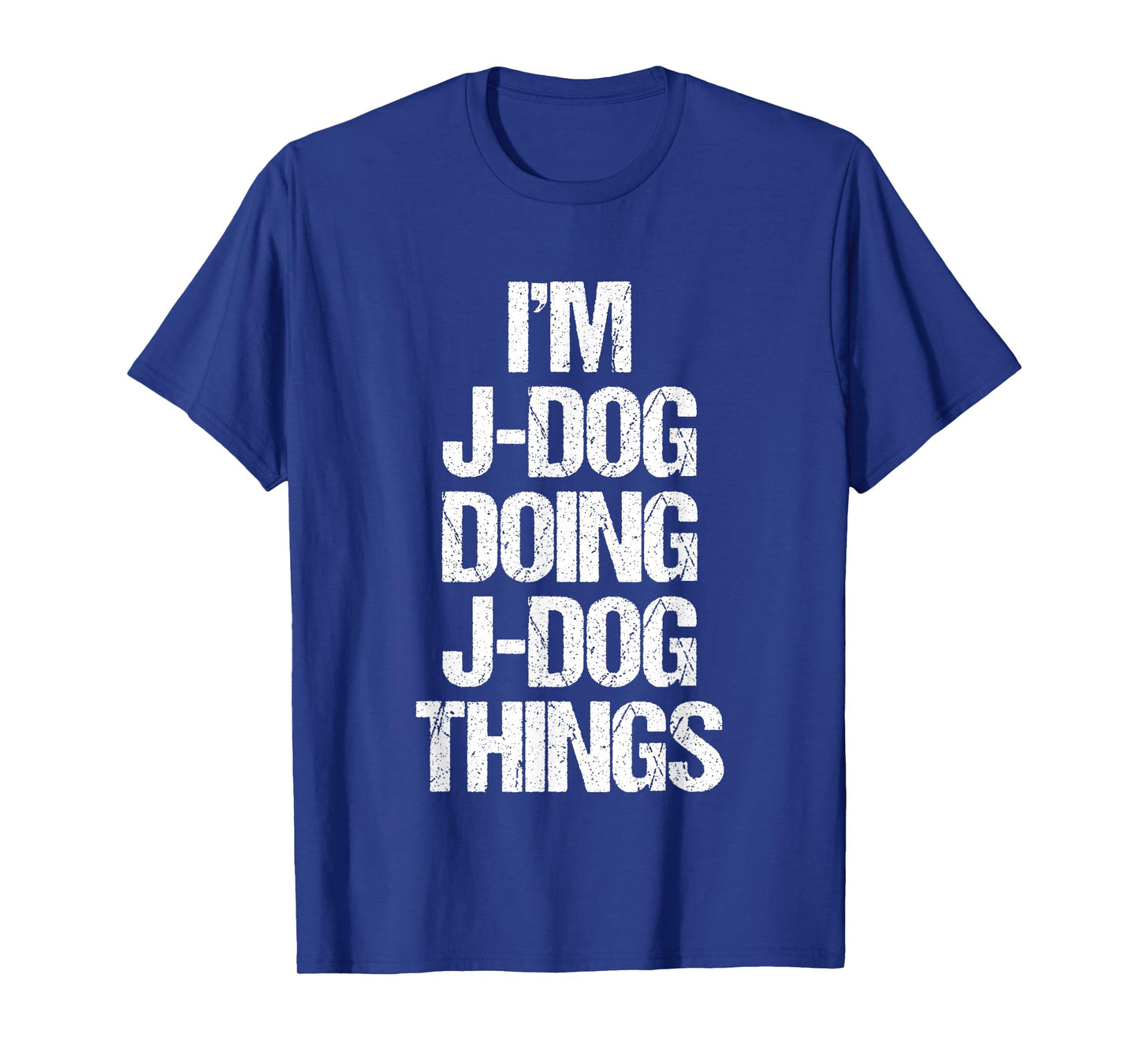 I'm J-Dog Doing J-Dog Things - Funny Saying Cool Name J-Dog T-Shirt