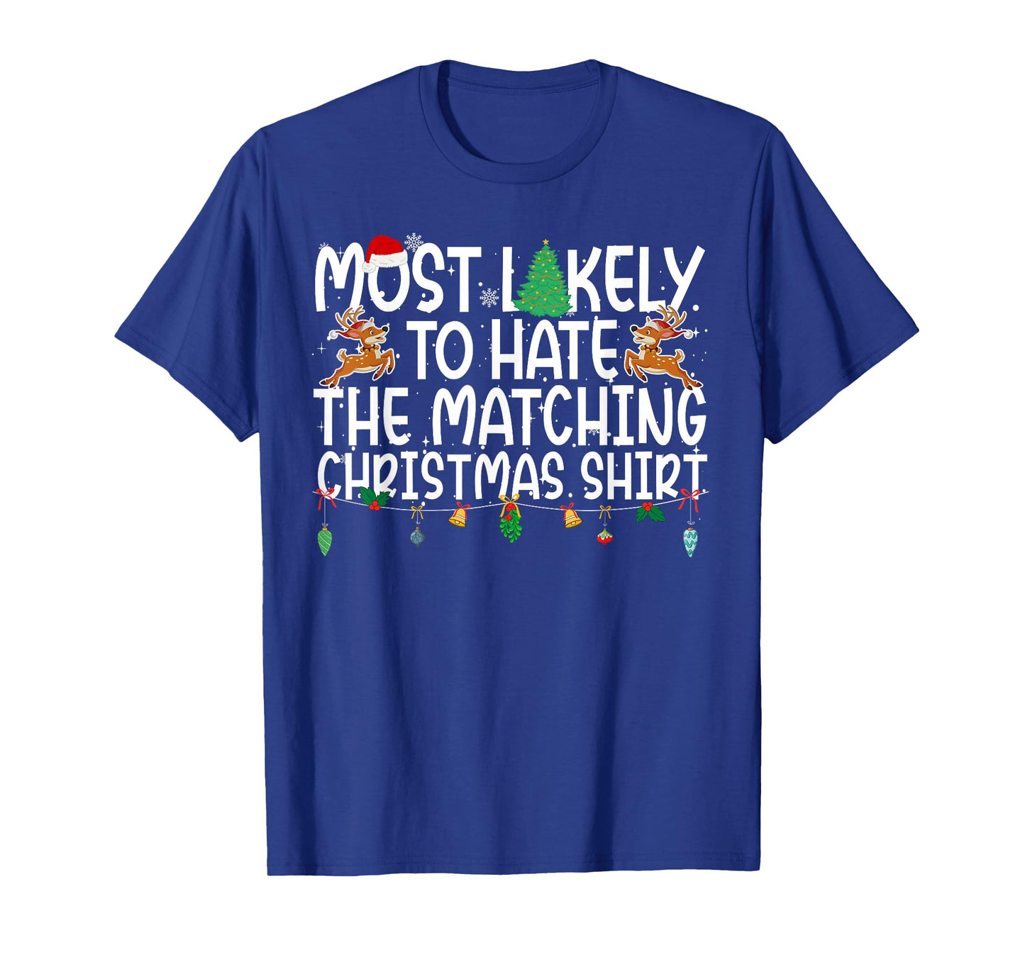 Family Christmas Xmas Most Likely to Hate The Matching Shirt T-Shirt