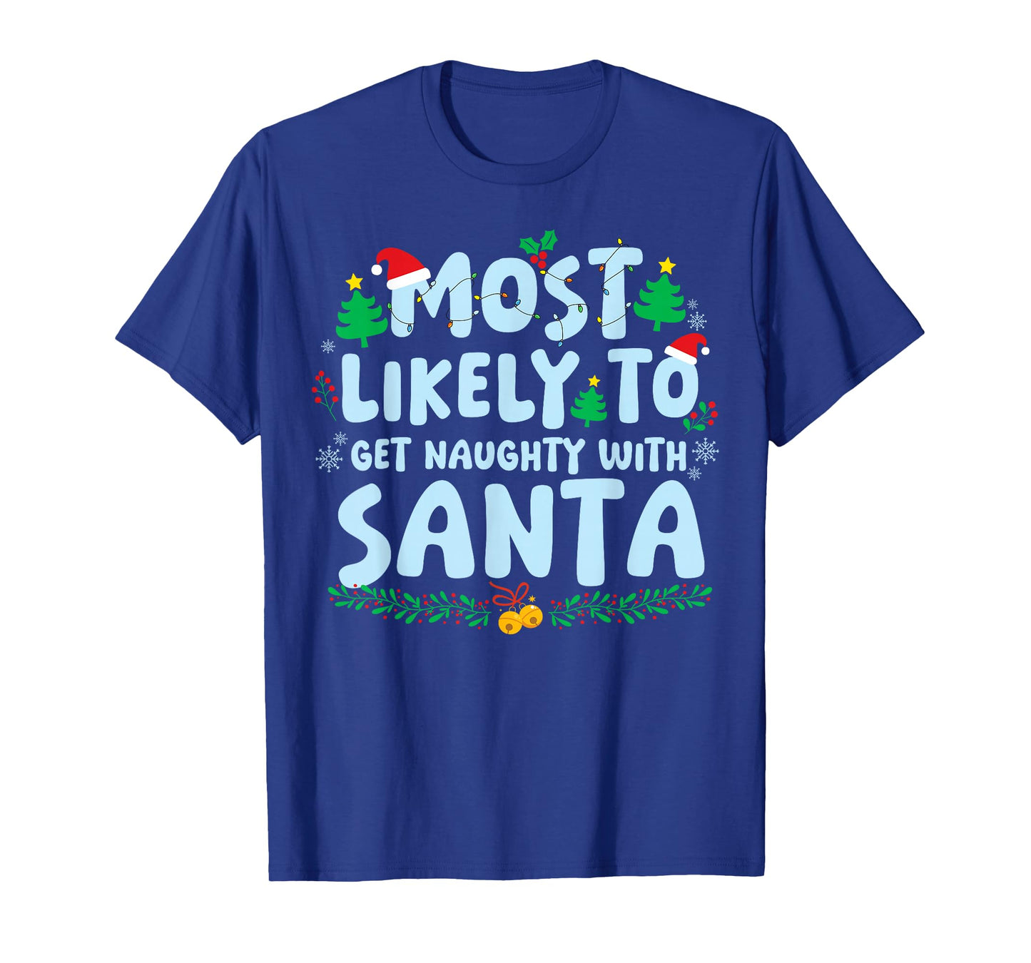 Most Likely to Get Naughty with Santa Family Matching Xmas T-Shirt