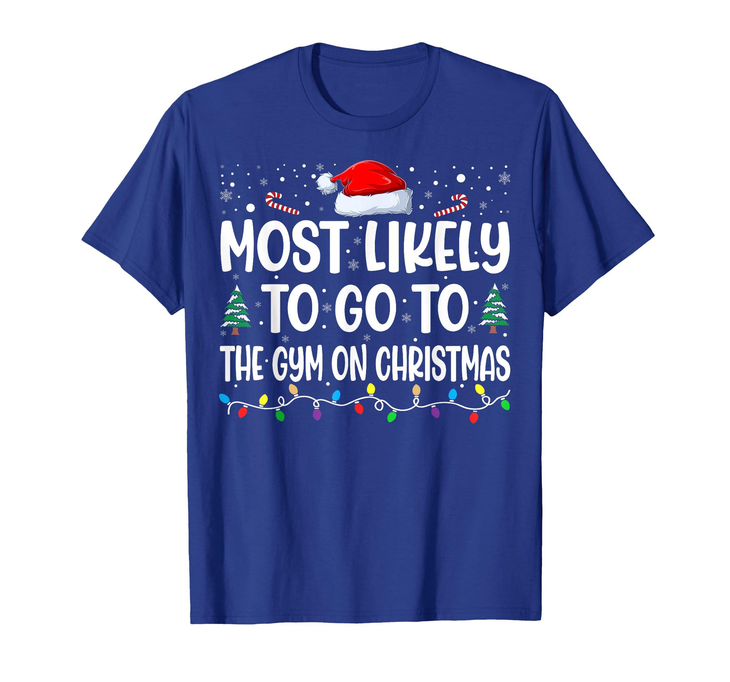 Most Likely To Go To Gym On Christmas Funny Gym Fitness Xmas T-Shirt