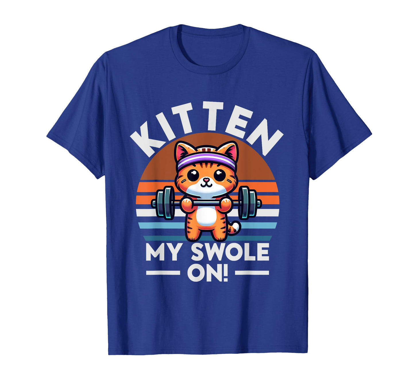 Kitten My Swole On. Funny Gym Weightlifting For Cat Lovers T-Shirt for Men Women