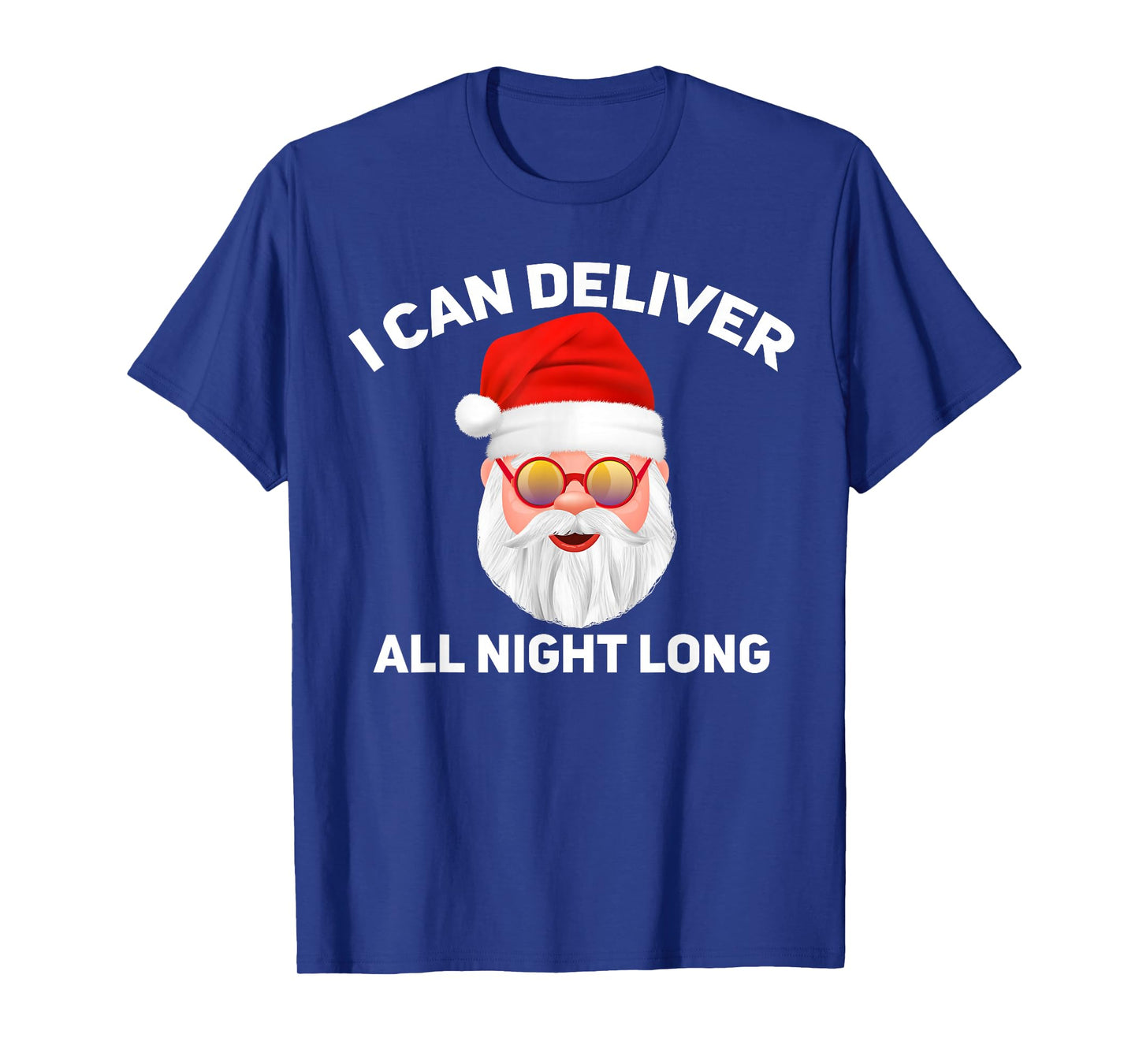 I Can Deliver All Night Long -Funny Santa, Father Christmas T-Shirt
